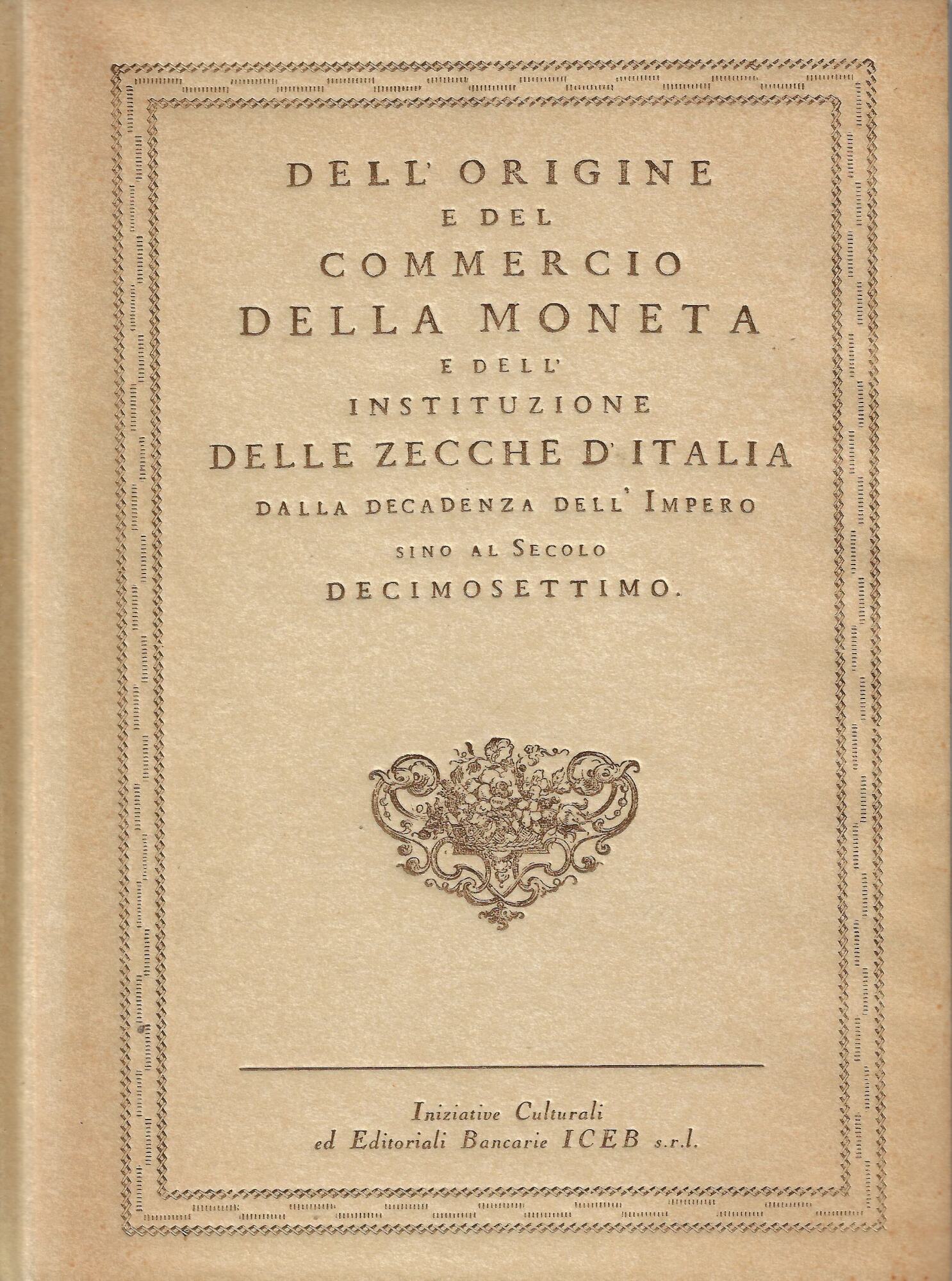 Dell'origine e del commercio della moneta e dell'instituzione delle zecche …