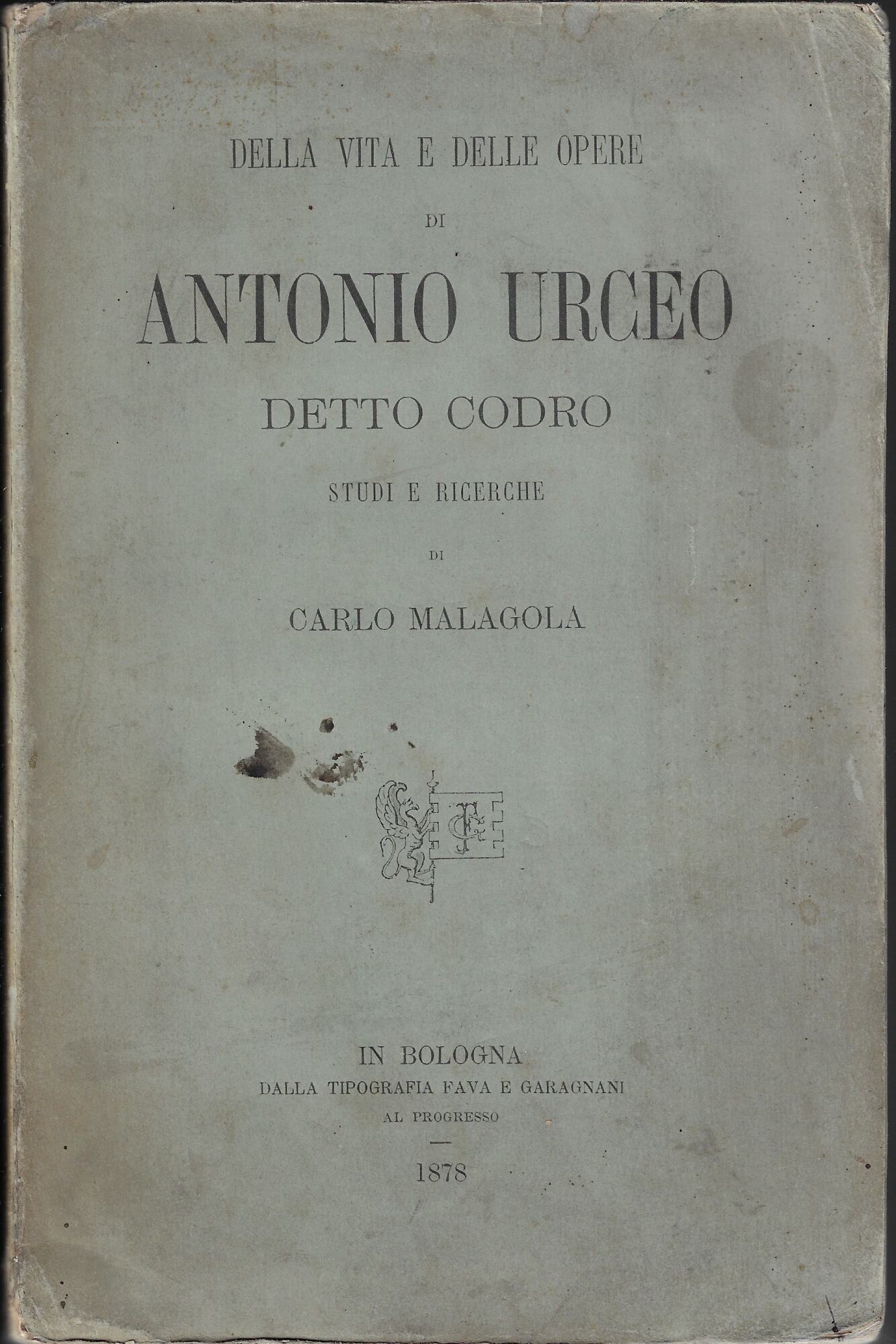 Della vita e delle opere di Antonio Urceo detto Codro …