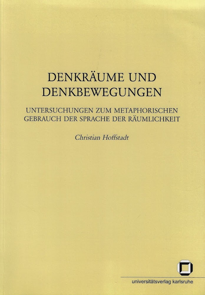 Denkräume und Denkbewegungen: Untersuchungen zum metaphorischen Gebrauch der Sprache der …