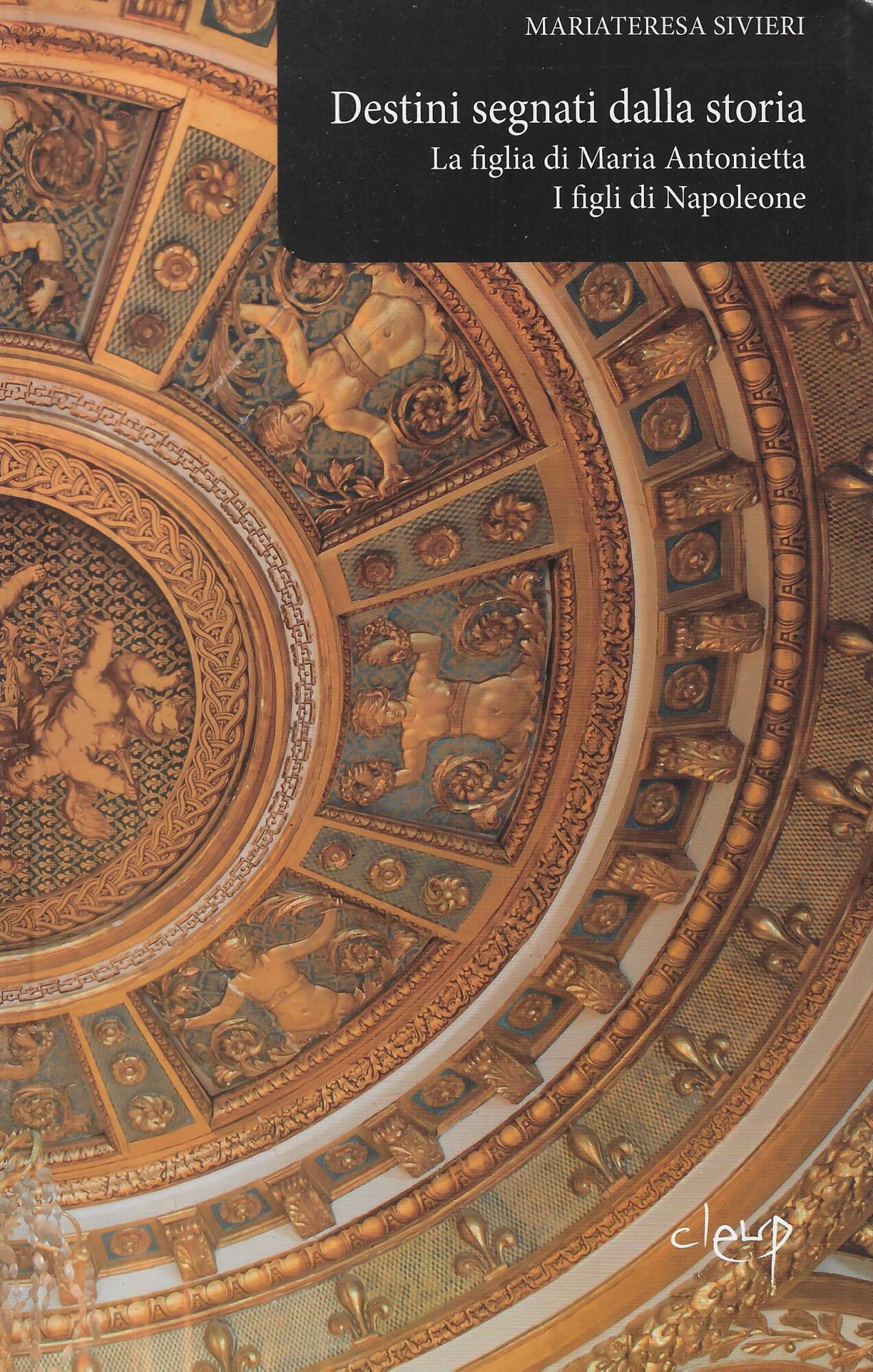 Destini segnati dalla storia. La figlia di Maria Antonietta. I …