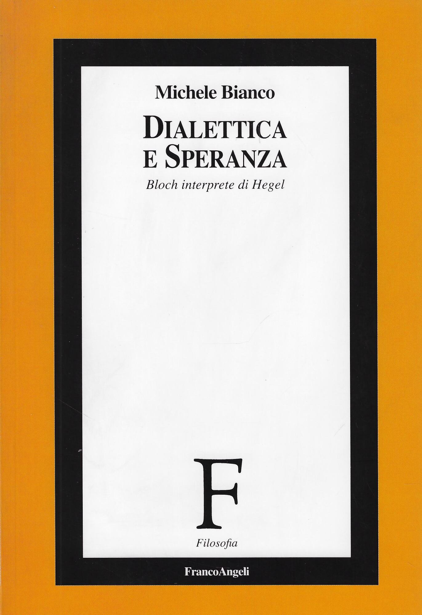 Dialettica e speranza. Bloch interprete di Hegel