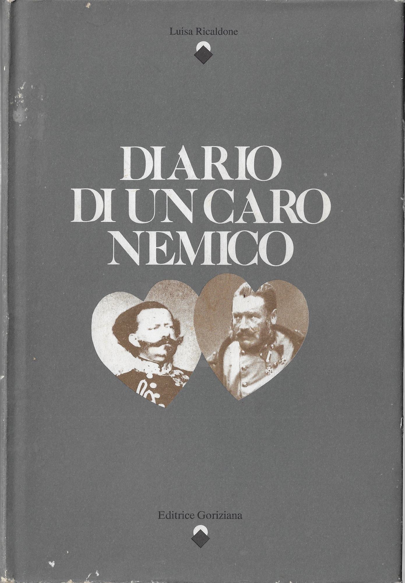 Diario di un caro nemico : guerra, politica e amori …