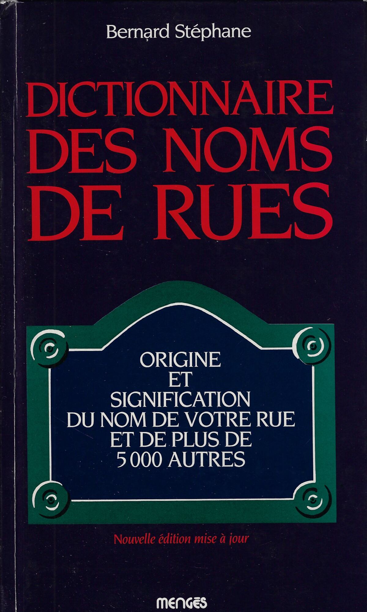 Dictionnaire des noms de rues: Origine et signification du nom …