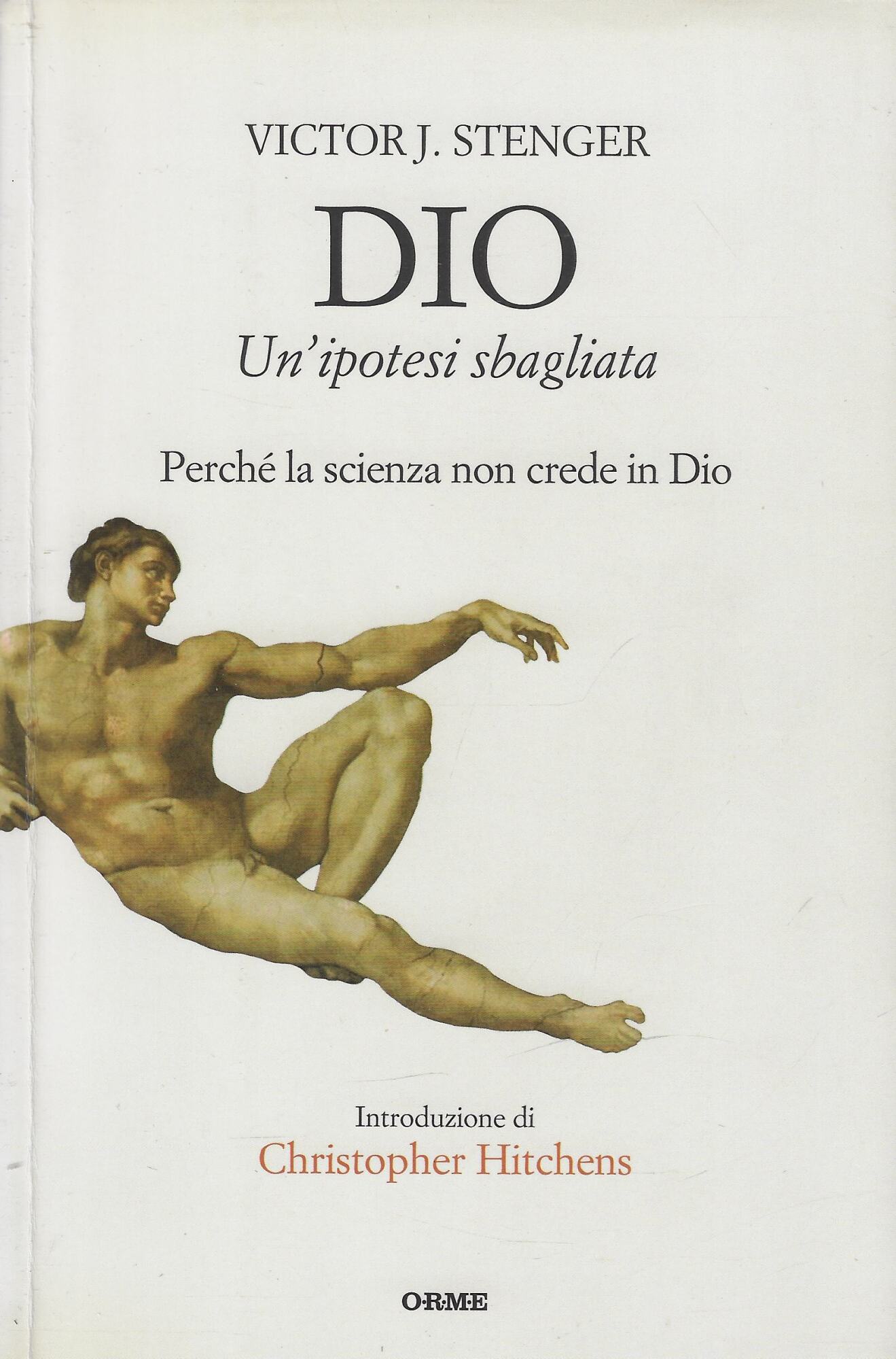 Dio. Un'ipotesi sbagliata. Perché la scienza non crede in Dio
