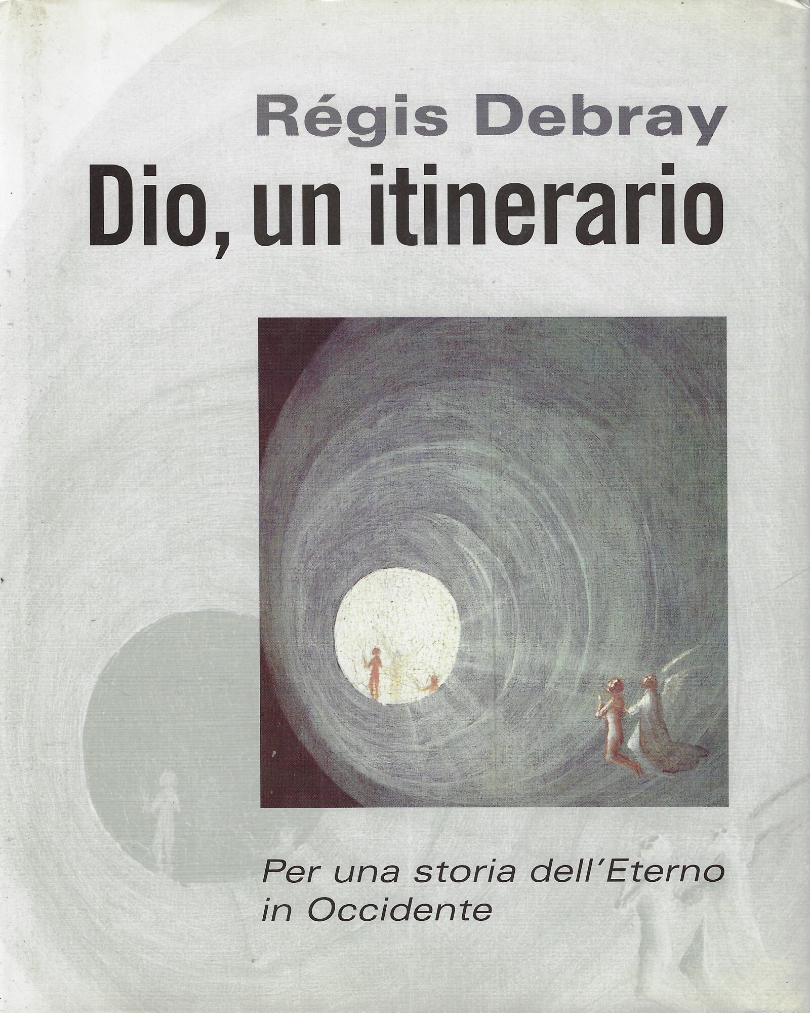 Dio, un itinerario : per una storia dell'Eterno in Occidente