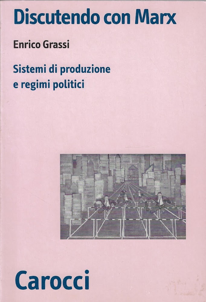 Discutendo con Marx. Sistemi di produzione e regimi politici