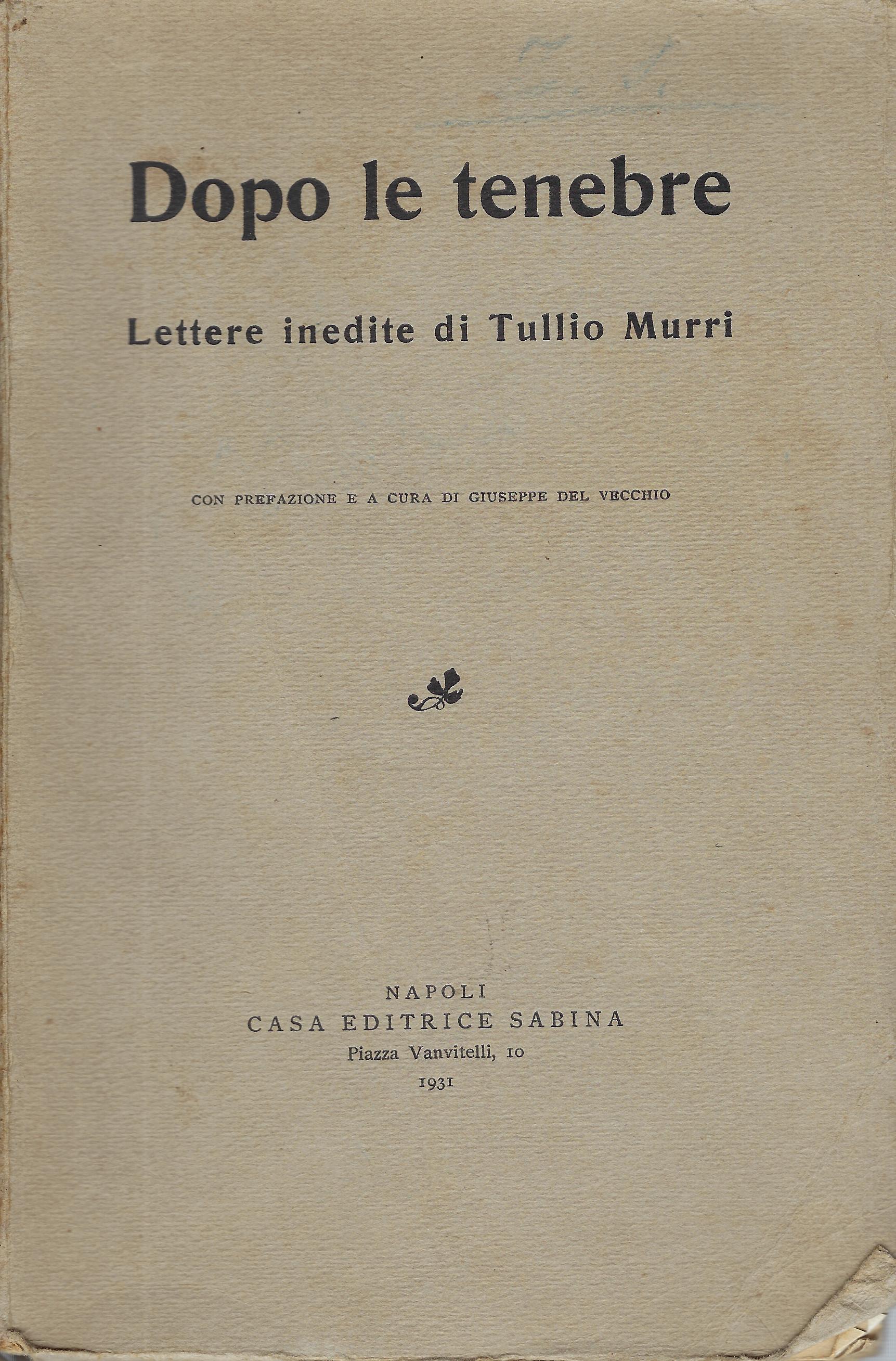 Dopo le tenebre : lettere inedite di Tullio Murri
