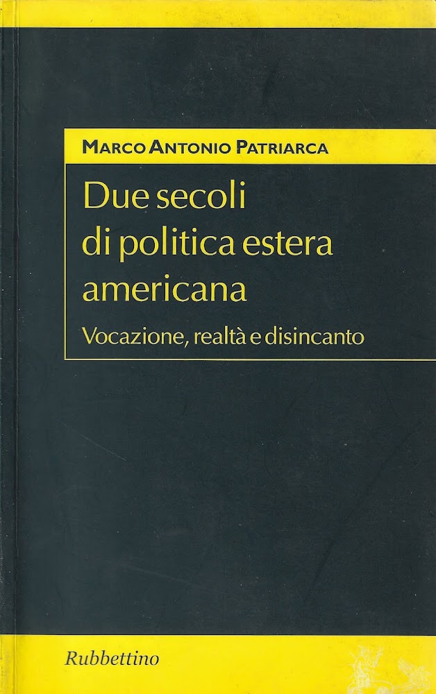 Due secoli di politica estera americana. Vocazione, realtà e disincanto