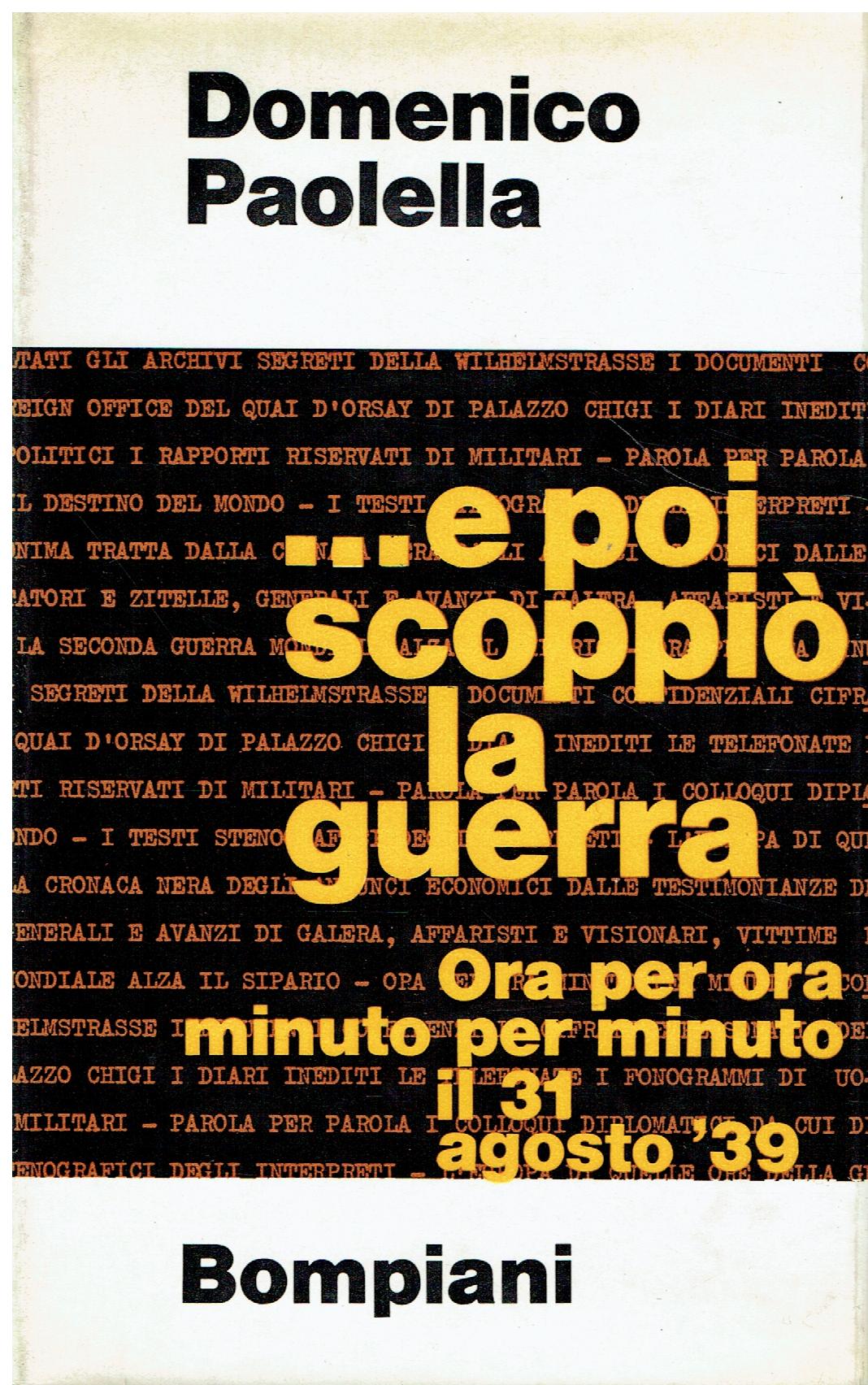 ...E poi scoppiò la guerra : ora per ora, minuto …