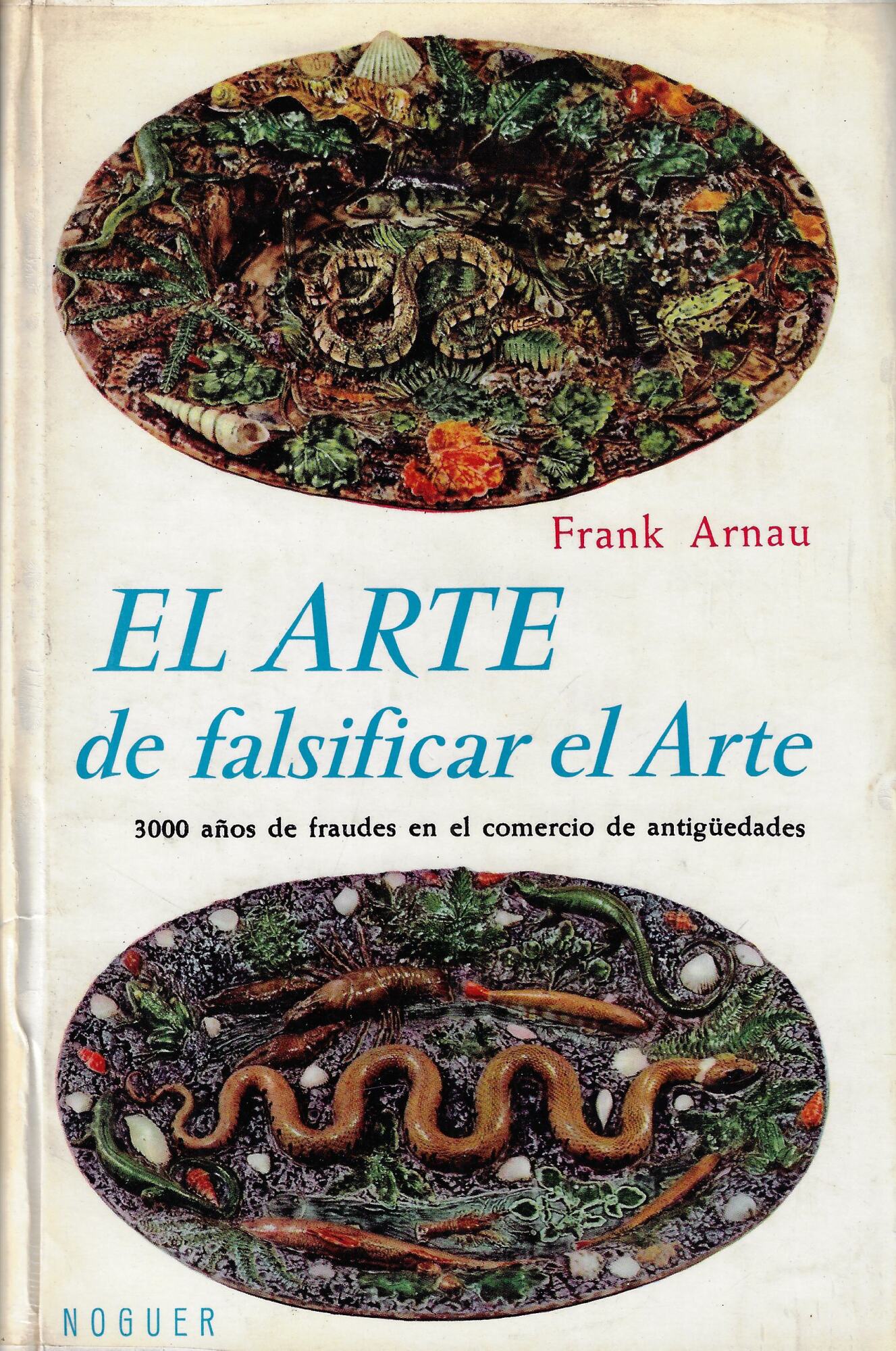 El arte de falsificar el arte: 3000 anos de fraudes …