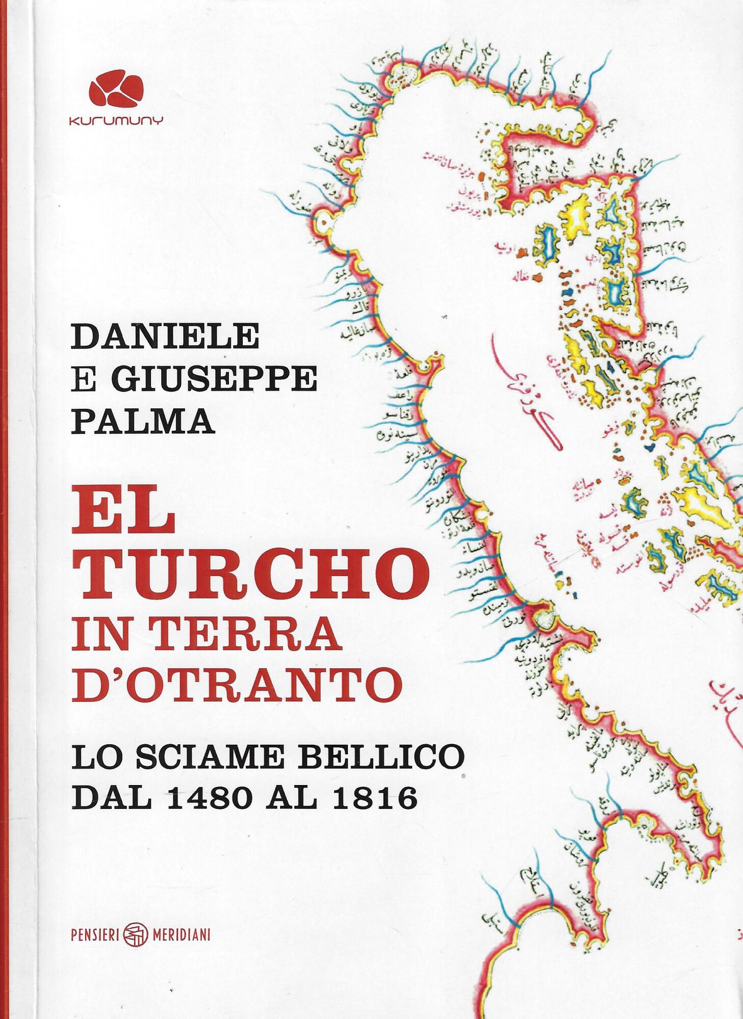 El Turcho in Terra d'Otranto. Lo sciame bellico dal 1480 …