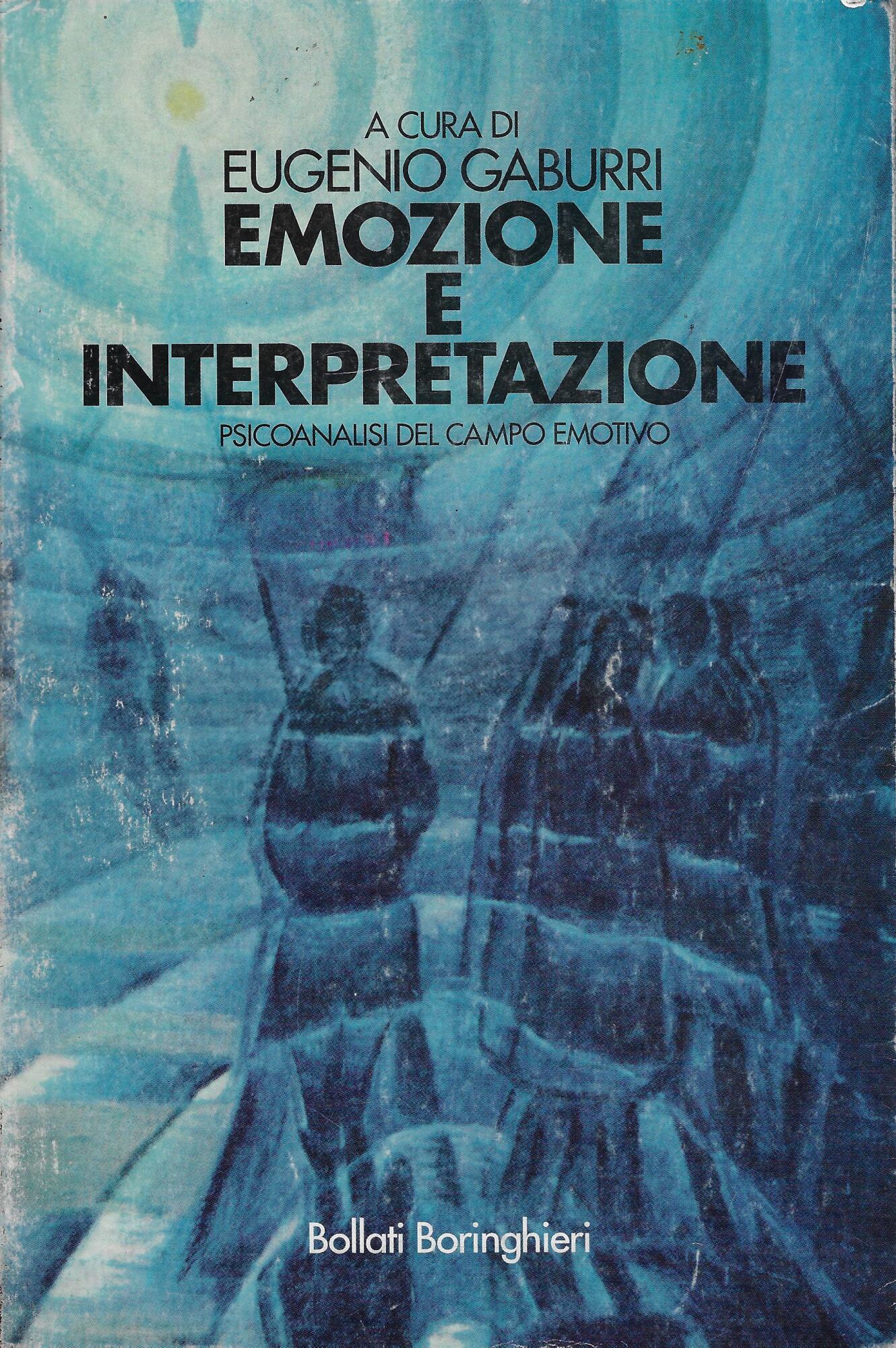 Emozione e interpretazione. Psicoanalisi del campo emotivo