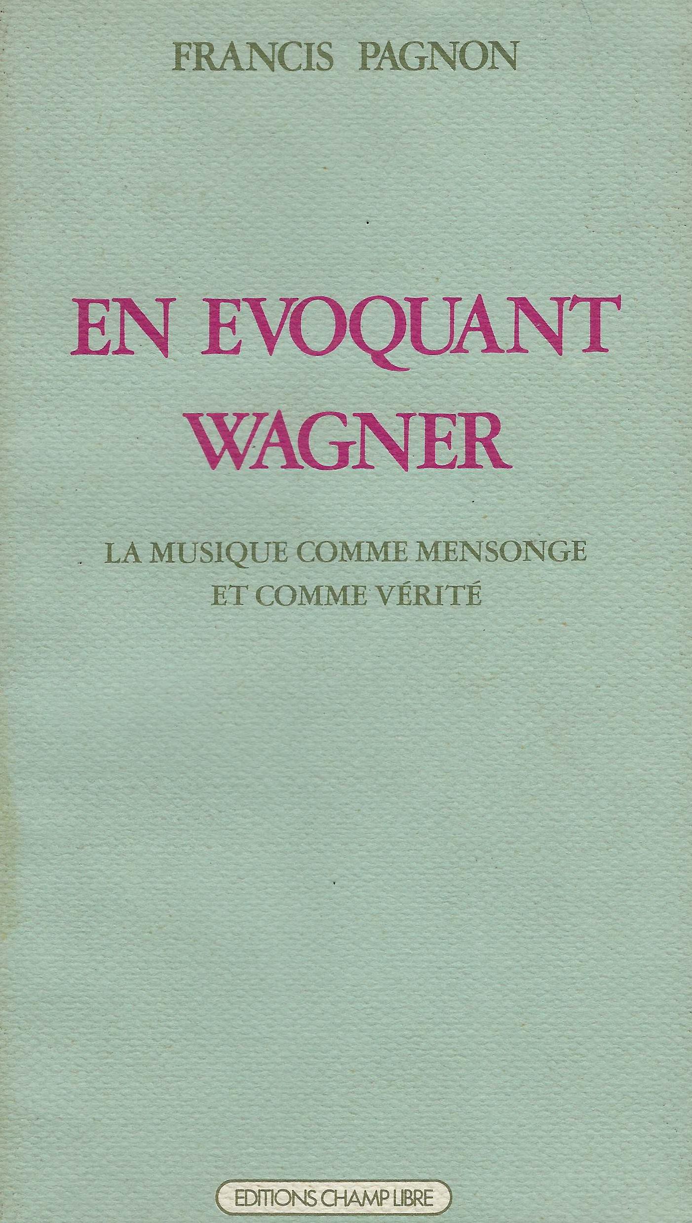 En évoquant Wagner, la musique comme mensonge et comme vérité