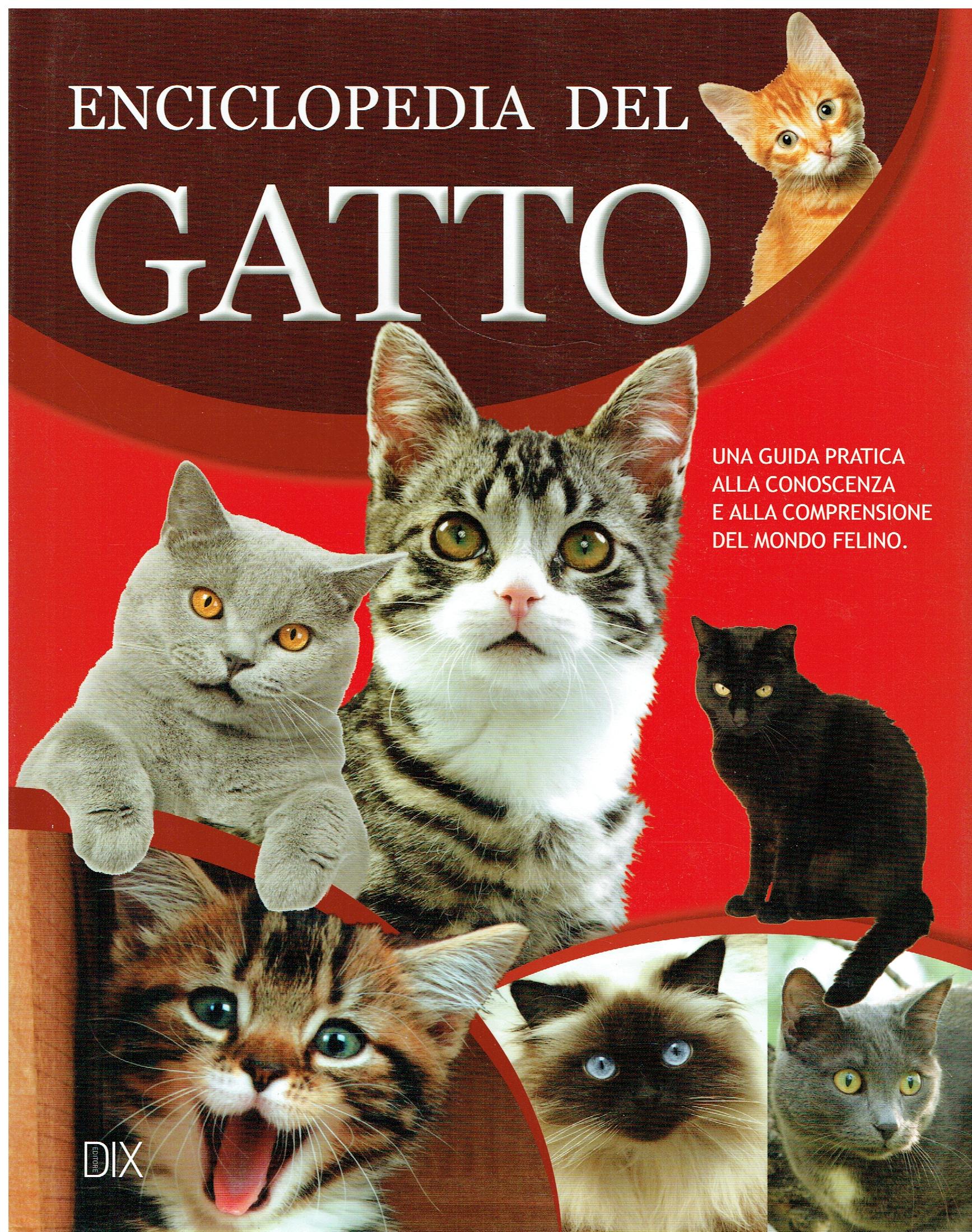 Enciclopedia del gatto : guida alla conoscenza e alla cura …