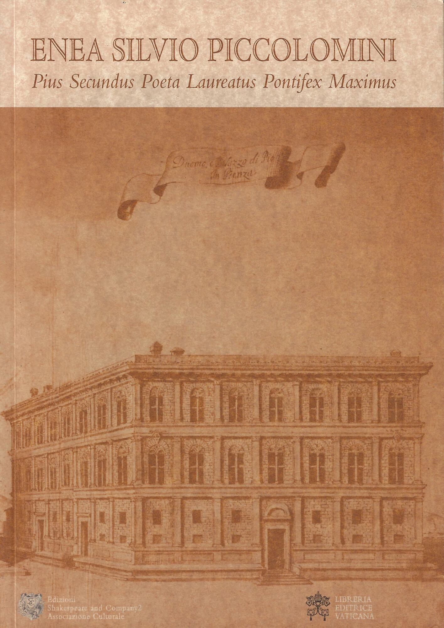 Enea Silvio Piccolomini. Pius Secundus Poeta Laureatus Pontifex Maximus