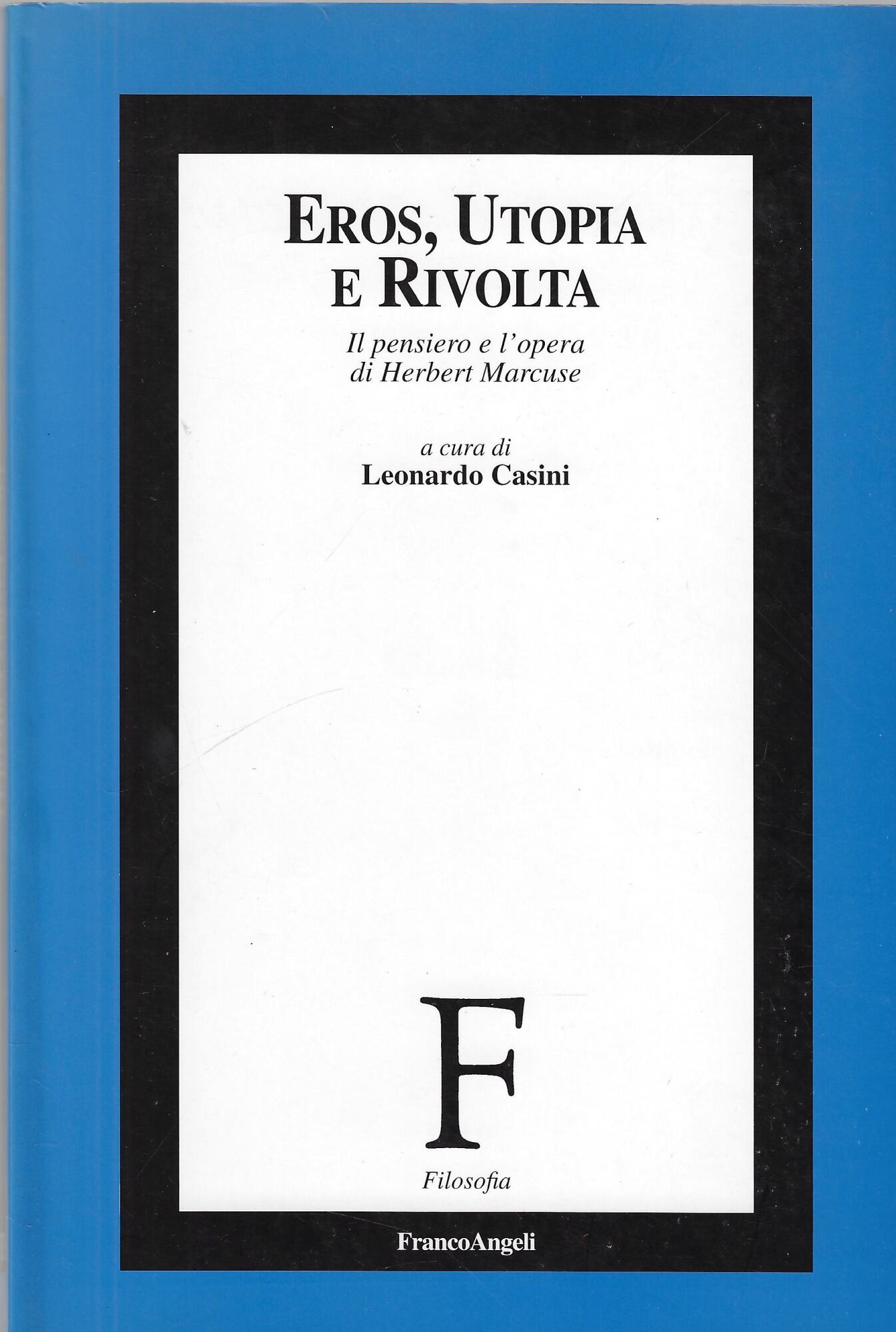 Eros, utopia e rivolta. Il pensiero e l'opera di Herbert …