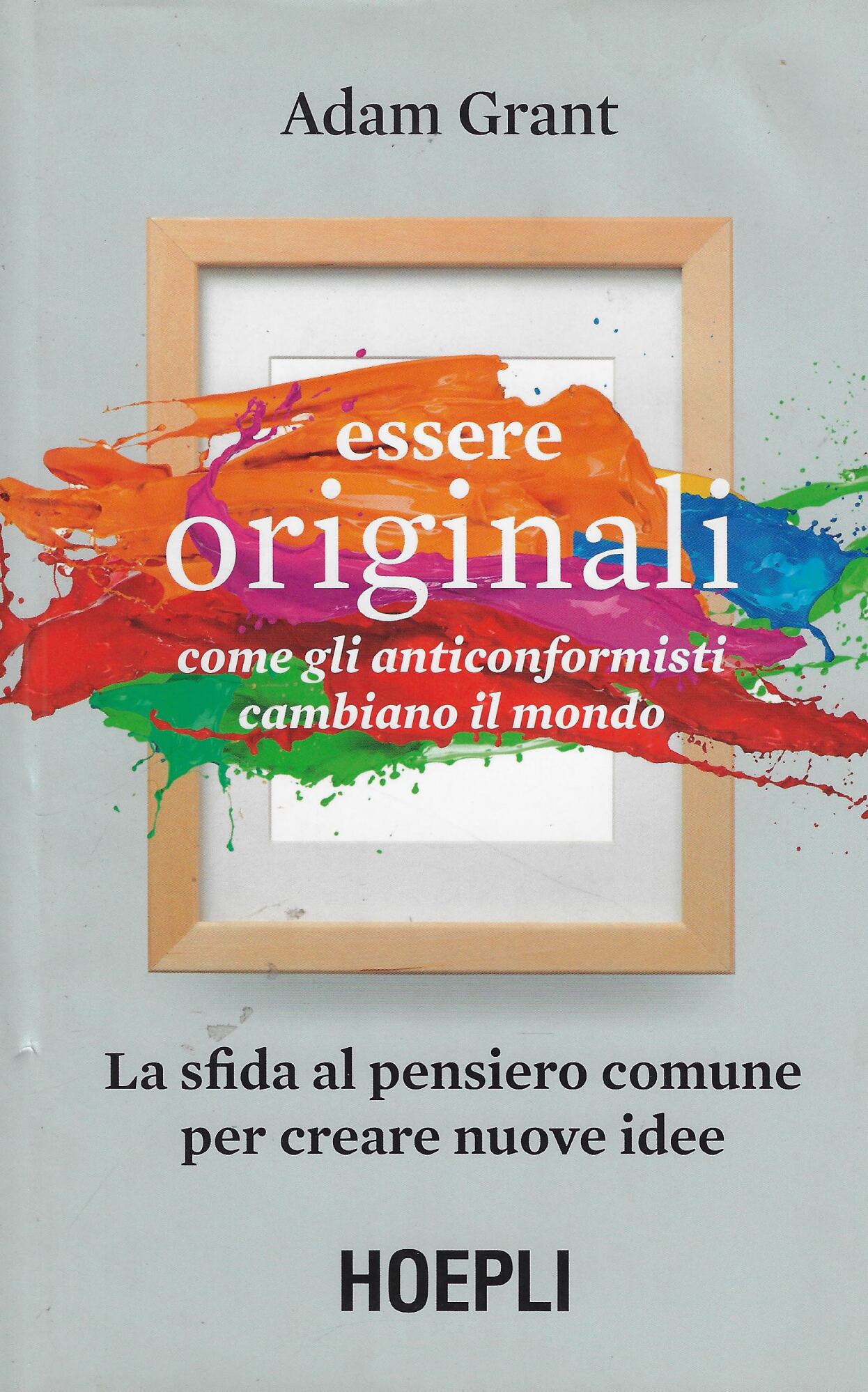 Essere originali. Come gli anticonformisti cambiano il mondo