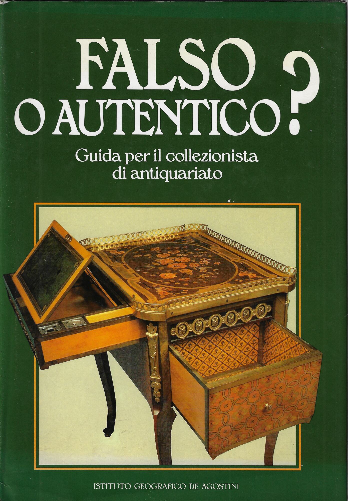 Falso o autentico? : guida per il collezionista di antiquariato