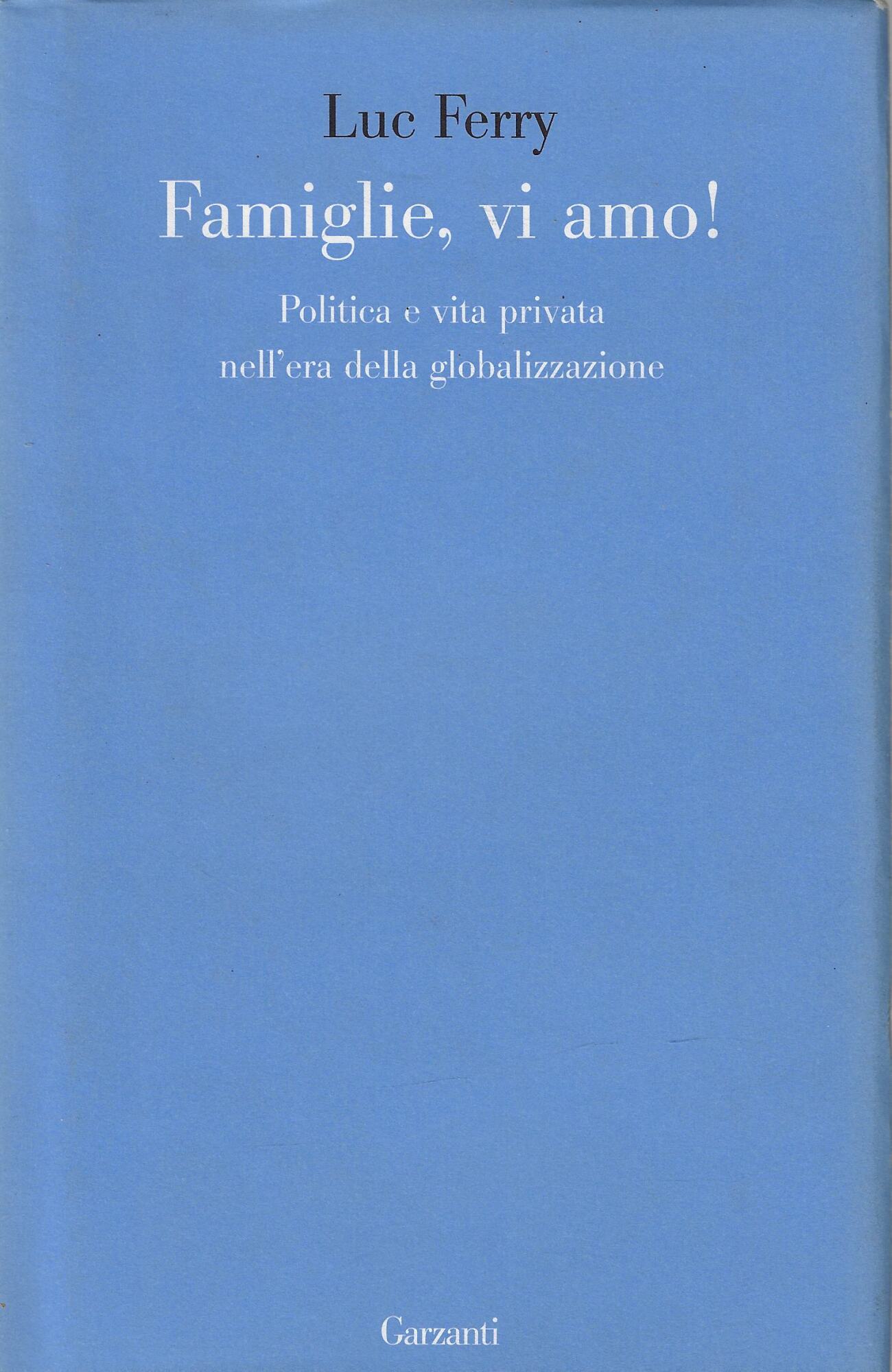 Famiglie, vi amo! Politica e vita privata nell'era della globalizzazione