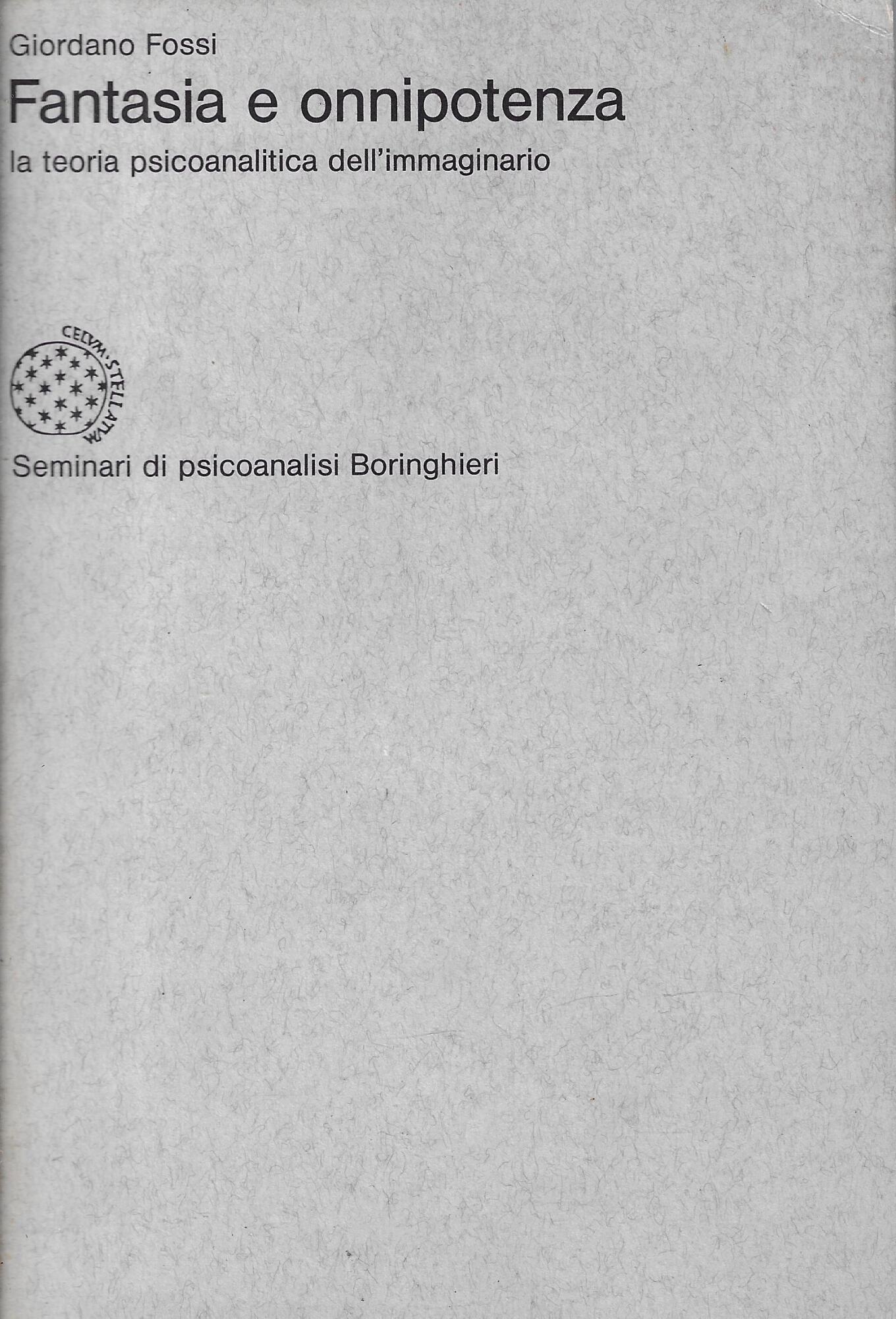 Fantasia e onnipotenza : la teoria psicoanalitica dell'immaginario