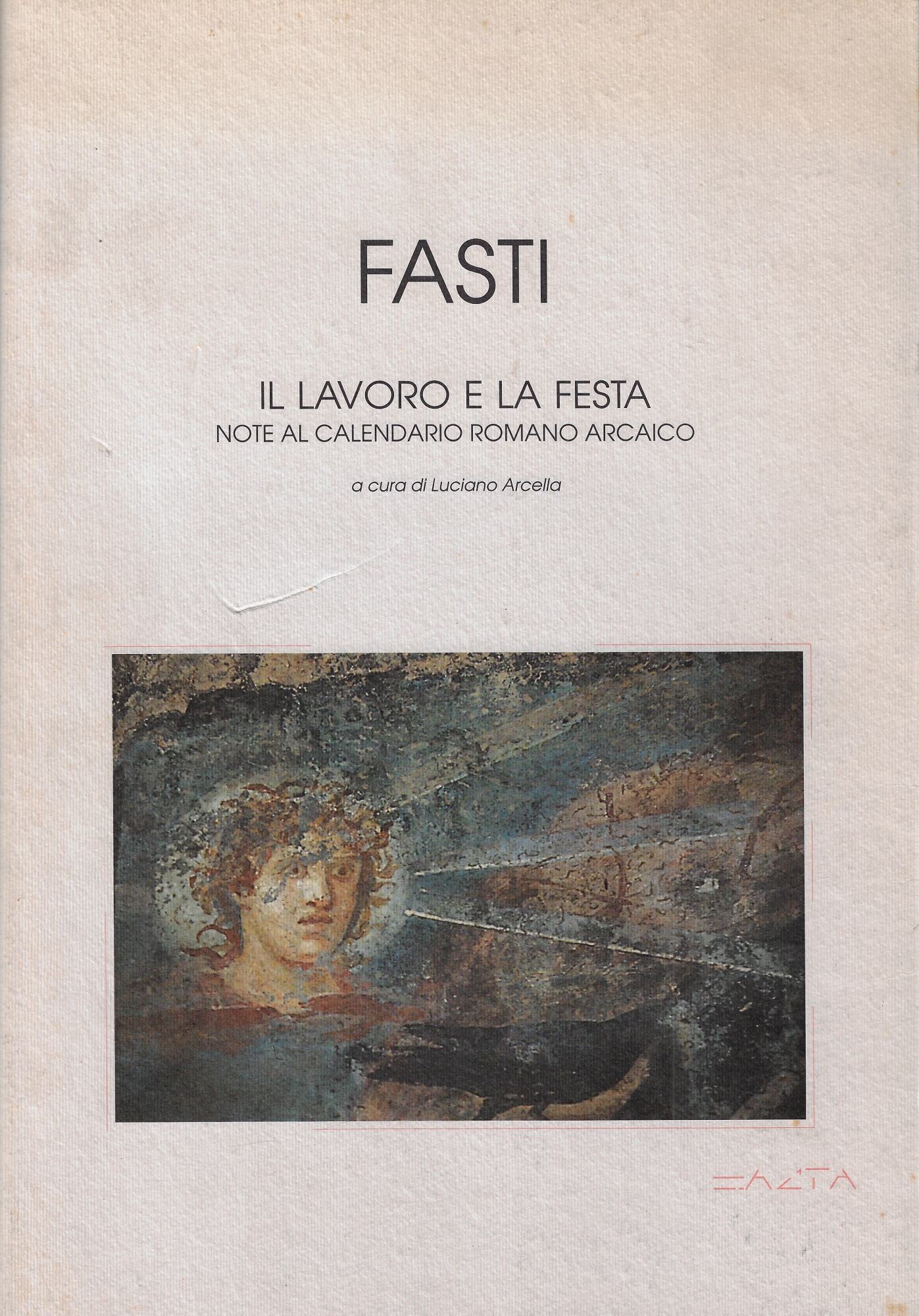 Fasti. Il lavoro e la festa. Note al calendario romano …