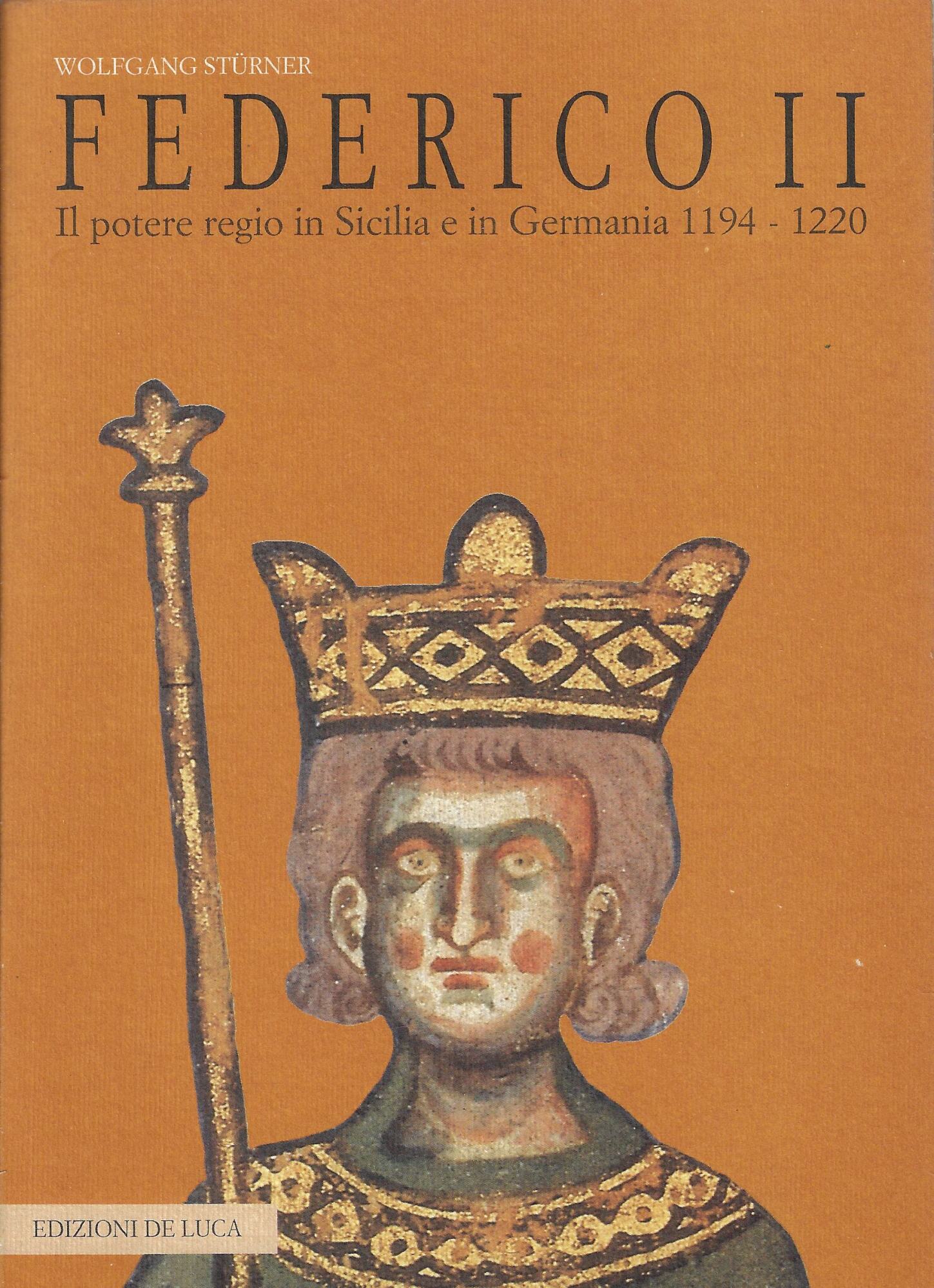 Federico II. Il potere regio in Sicilia e in Germania, …