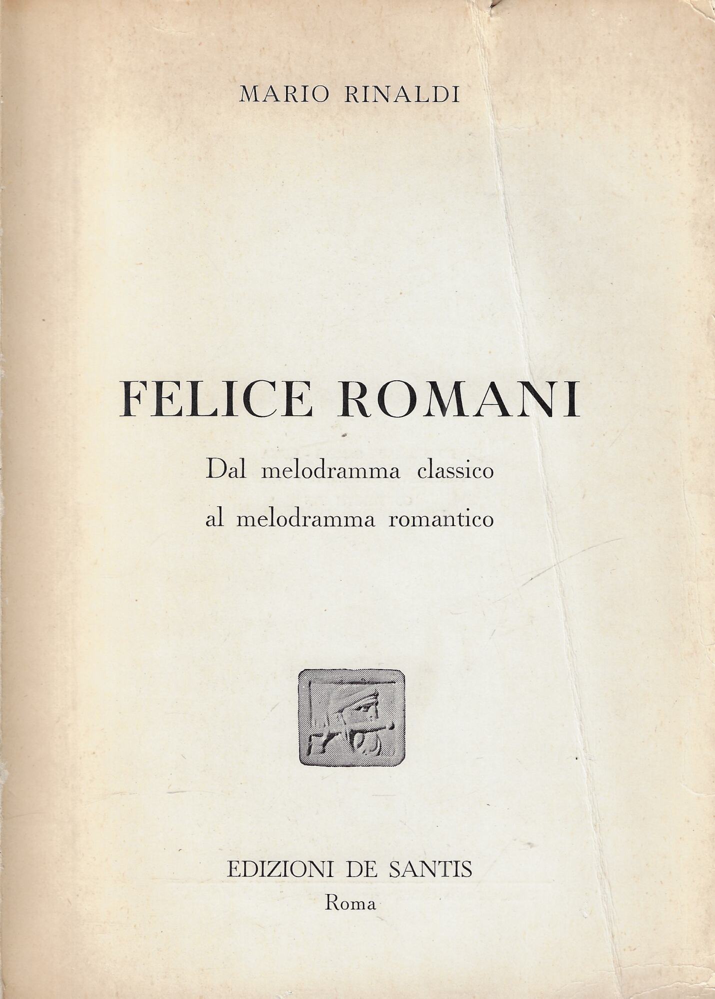 Felice Romani : dal melodramma classico al melodramma romantico