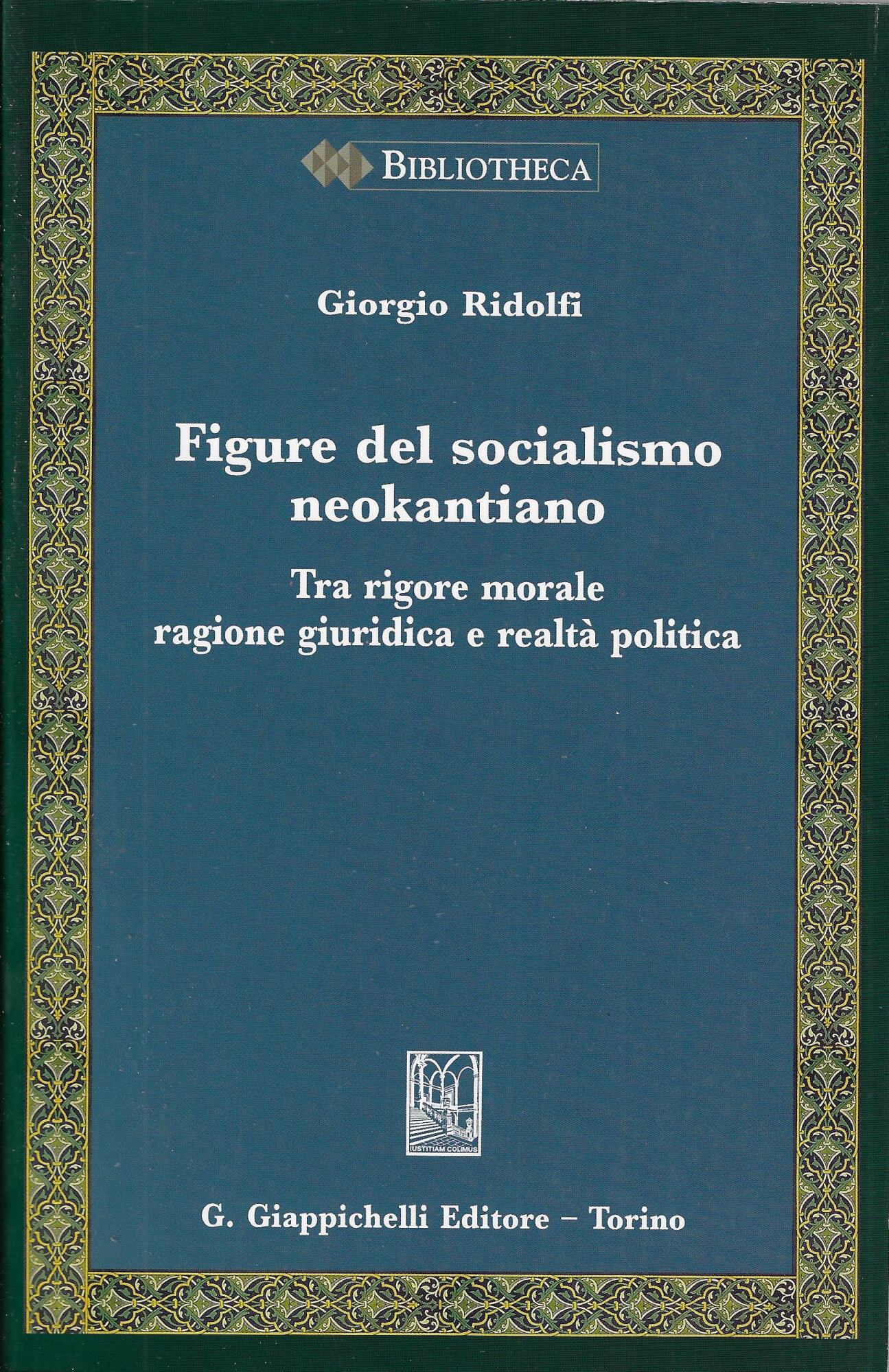 Figure del socialismo neokantiano. Tra rigore morale ragione giuridica e …