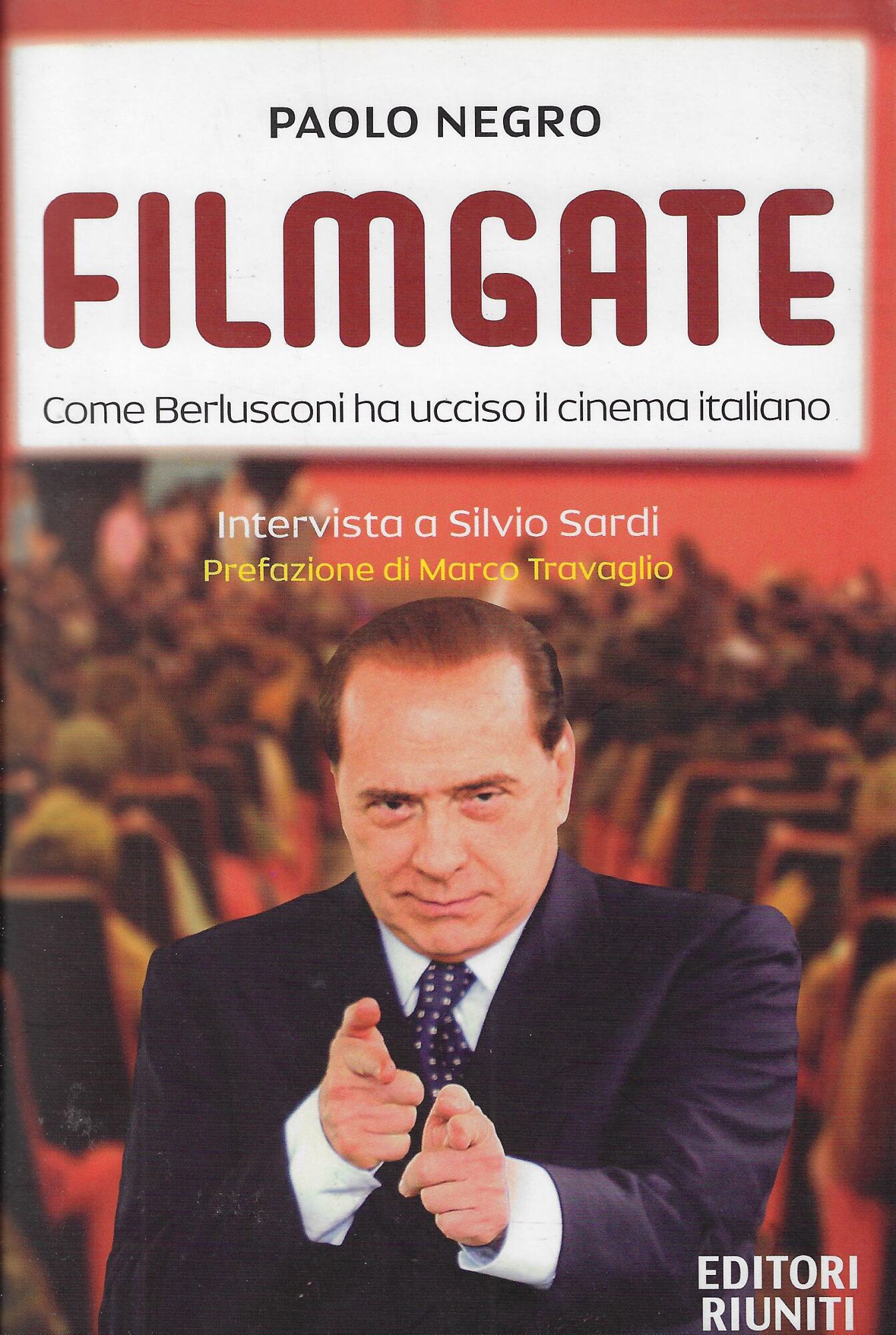 Filmgate. Come Berlusconi ha ucciso il cinema italiano