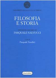 Filosofia e storia. Studi in onore di Pasquale Salvucci