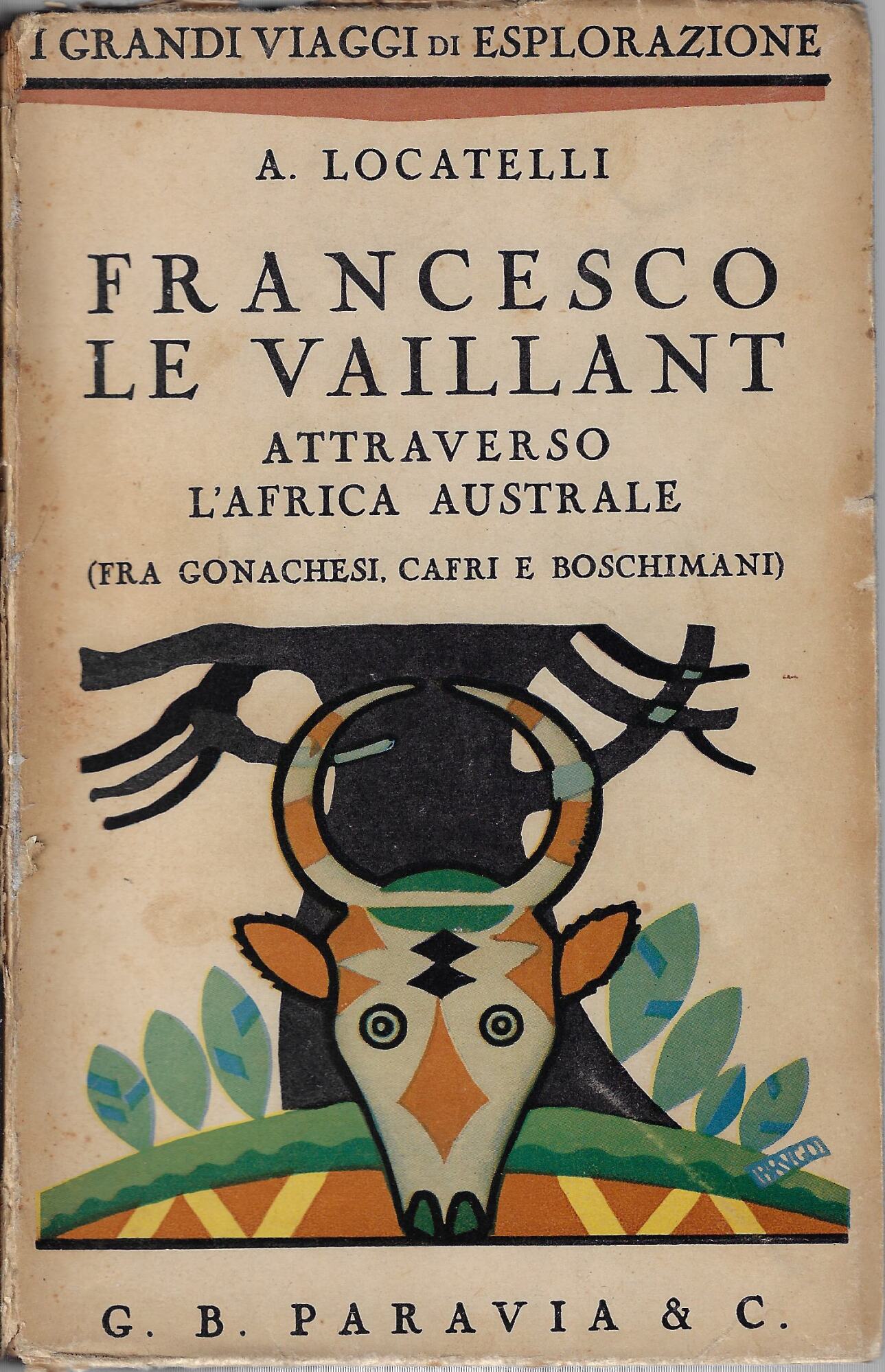 Francesco Le Vaillant attraverso l'Africa australe : (fra Gonachesi, Cafri …