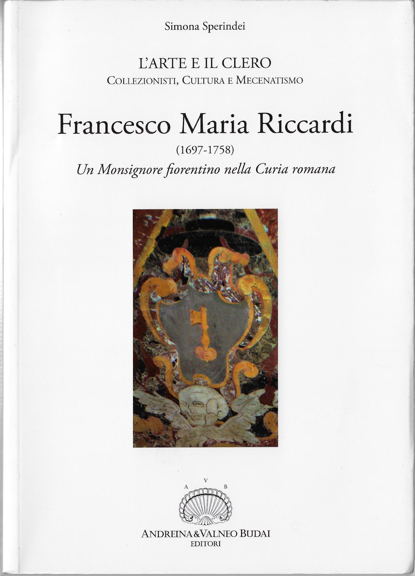 Francesco Maria Riccardi (1697-1758). Un monsignore fiorentino nella Curia romana