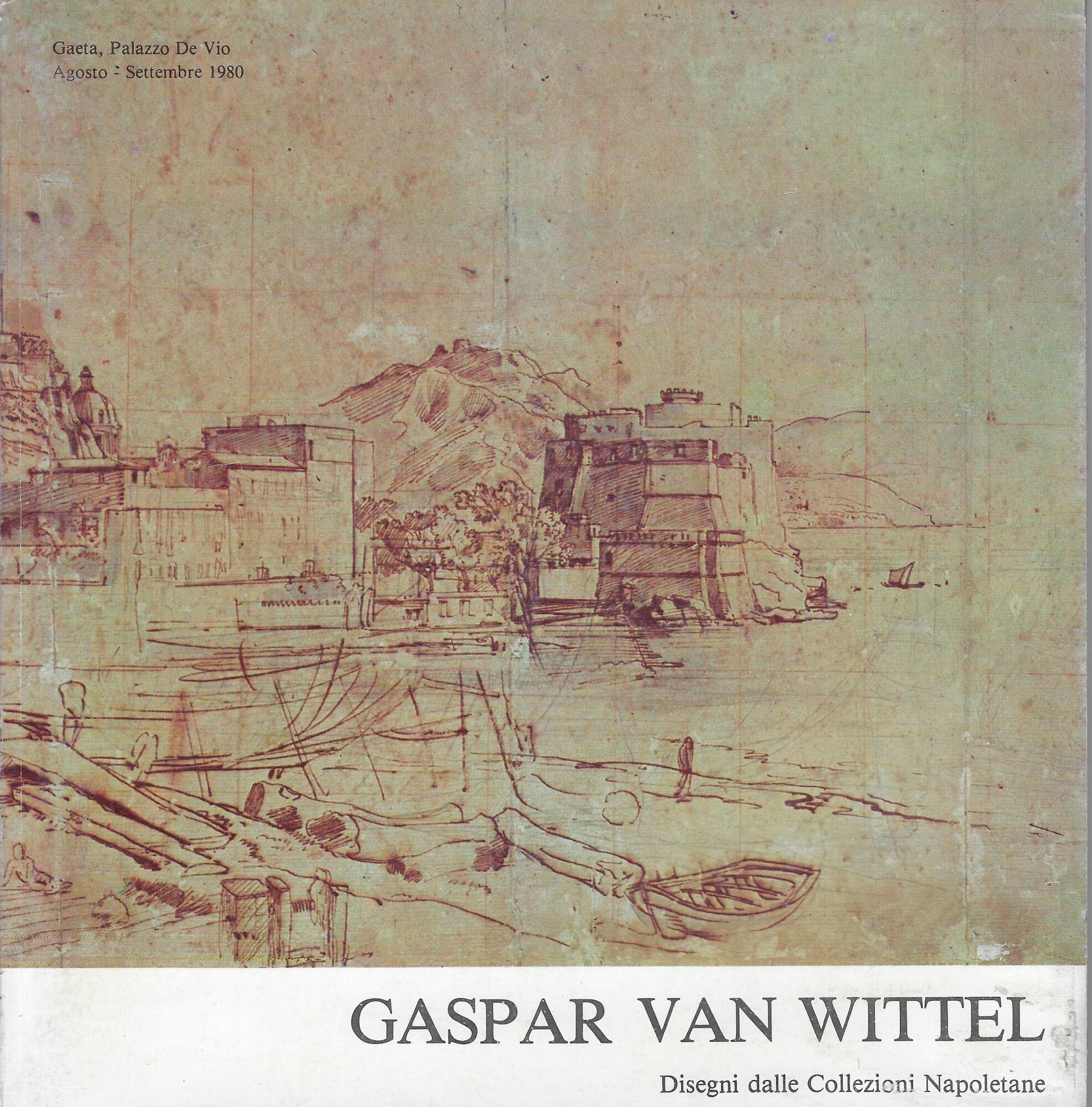 Gaspar van Wittel (1652/53-1736) : disegni dalle collezioni napoletane