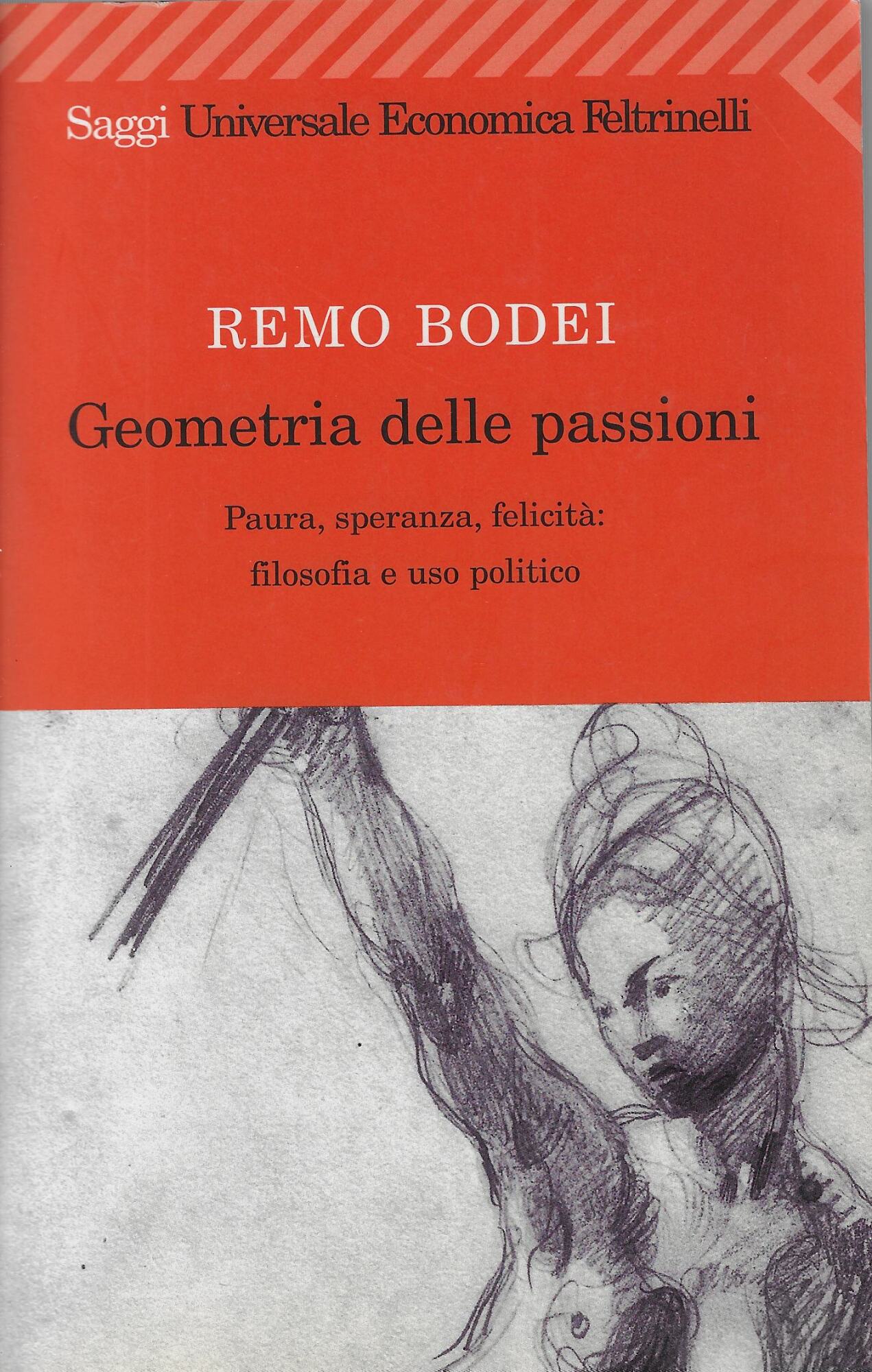 Geometria delle passioni. Paura, speranza, felicità, filosofia e uso politico