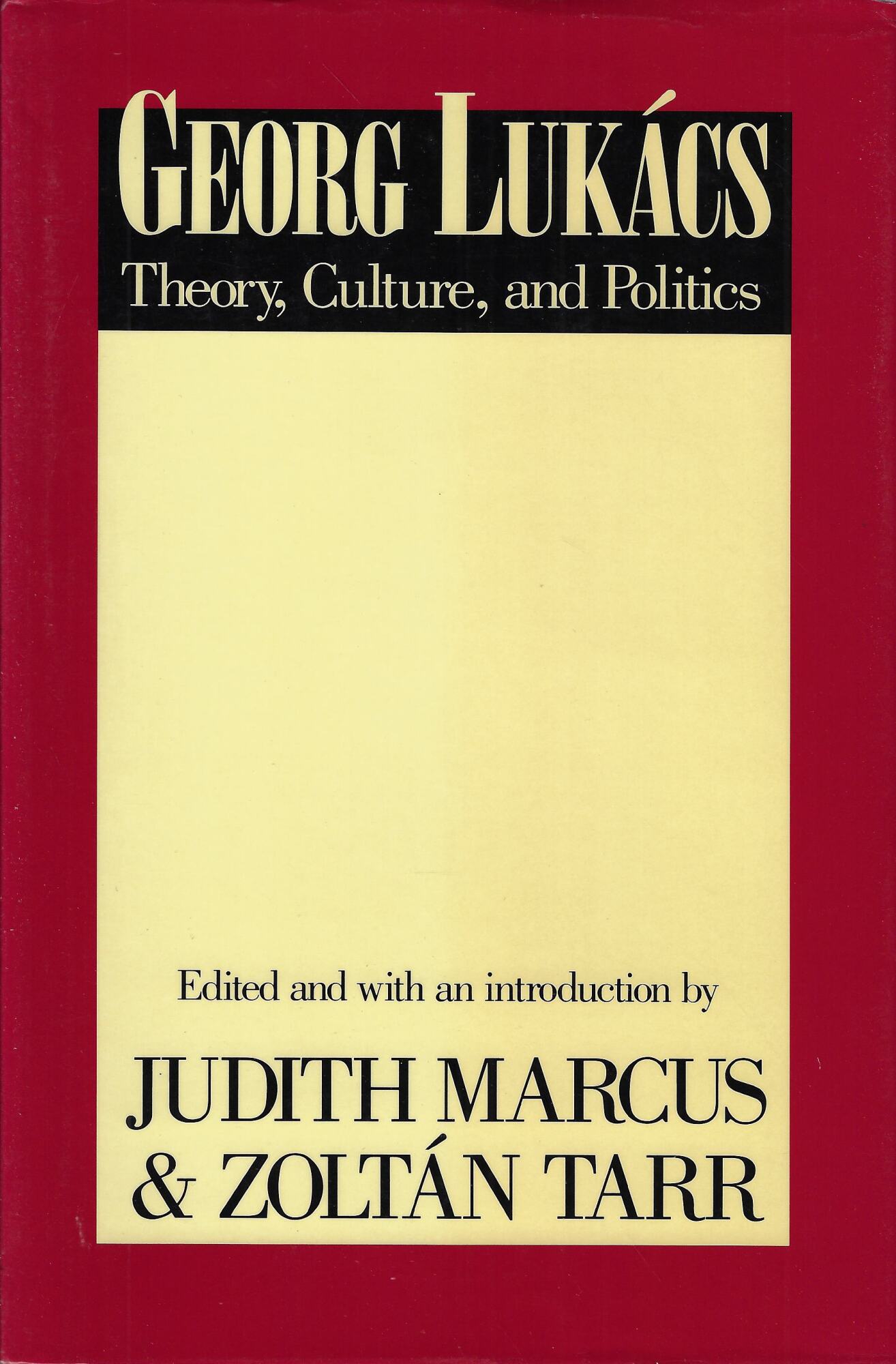 Georg Lukacs: Theory, Culture, Politics