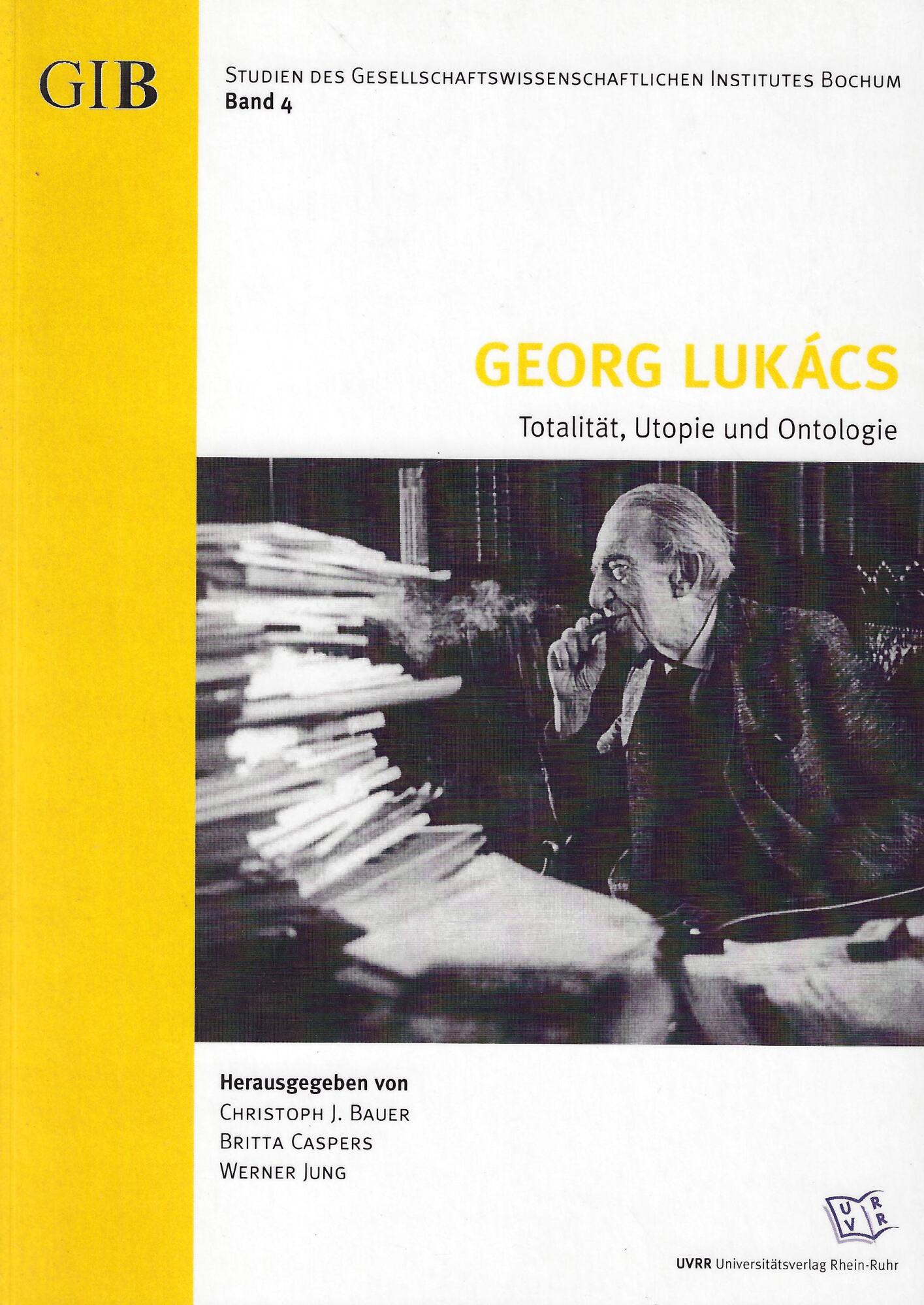 Georg Lukács. Totalität, Utopie und Ontologie