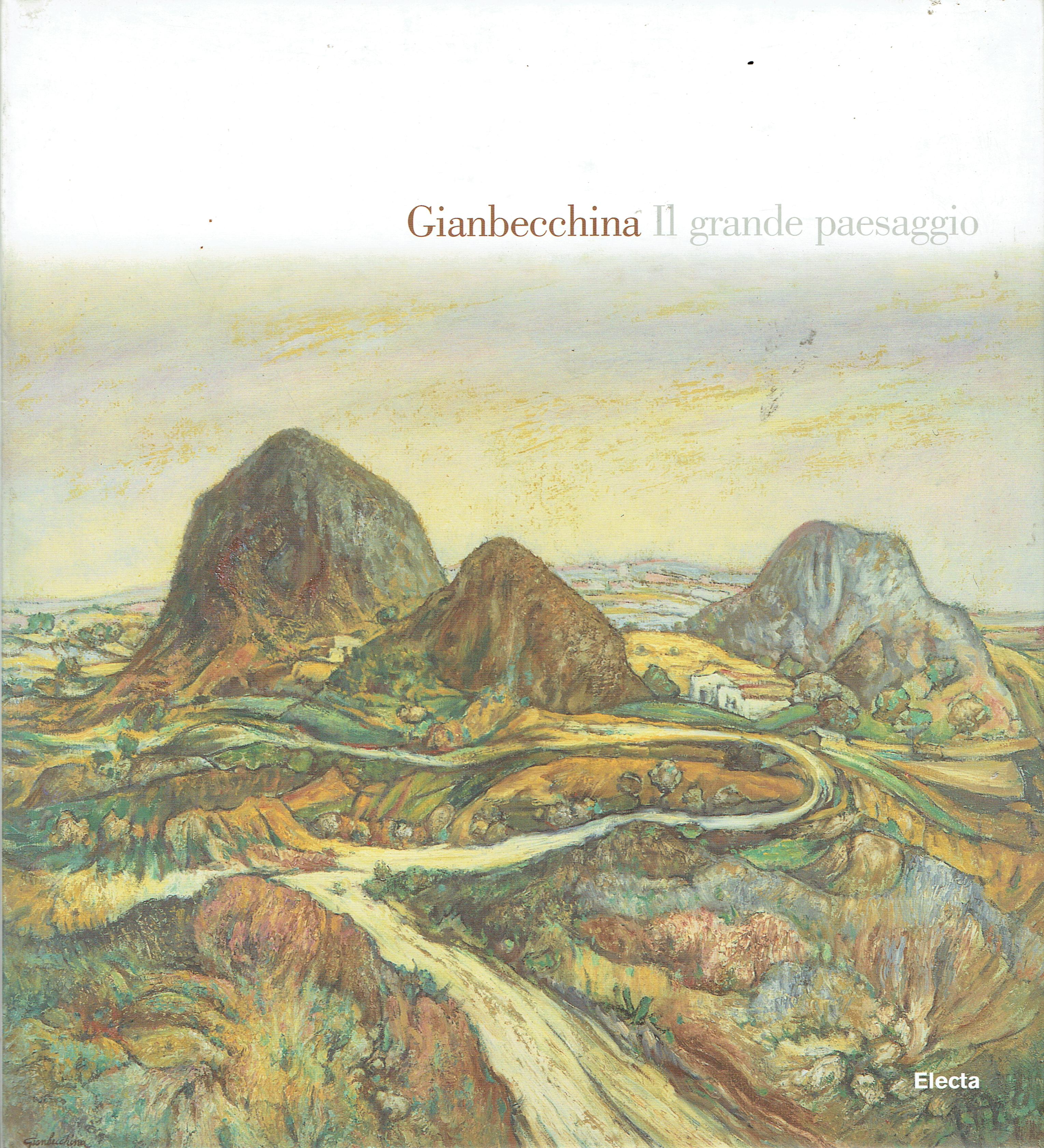 Gianbecchina: il grande paesaggio : la scena dipinta della natura …