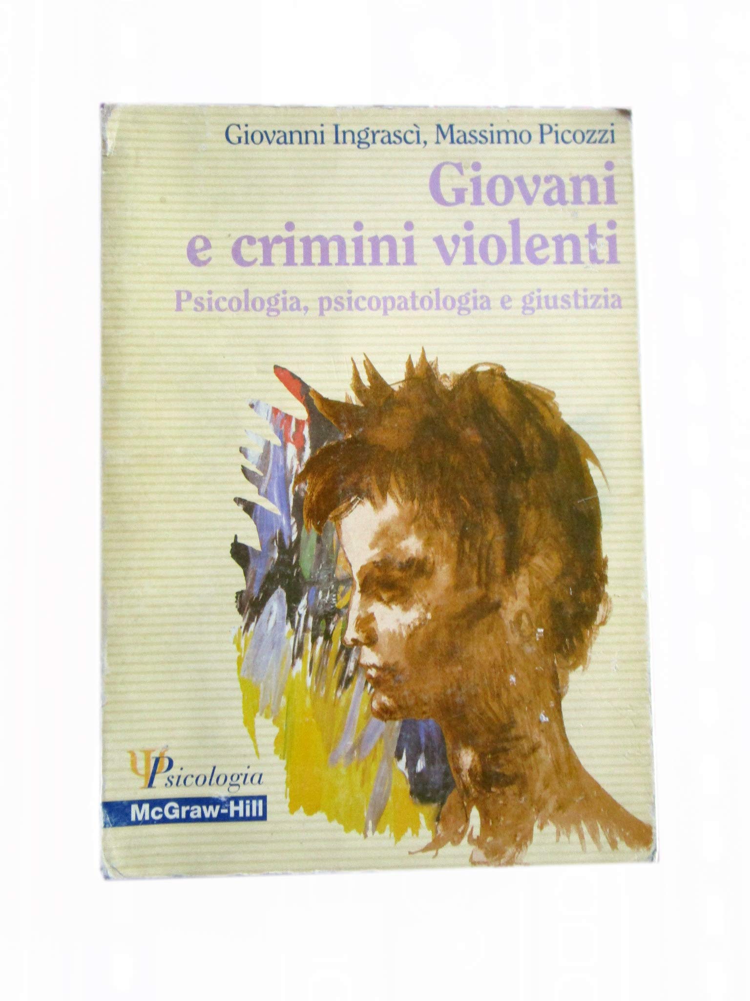 Giovani e crimini violenti. Psicologia, psicopatologia e giustizia