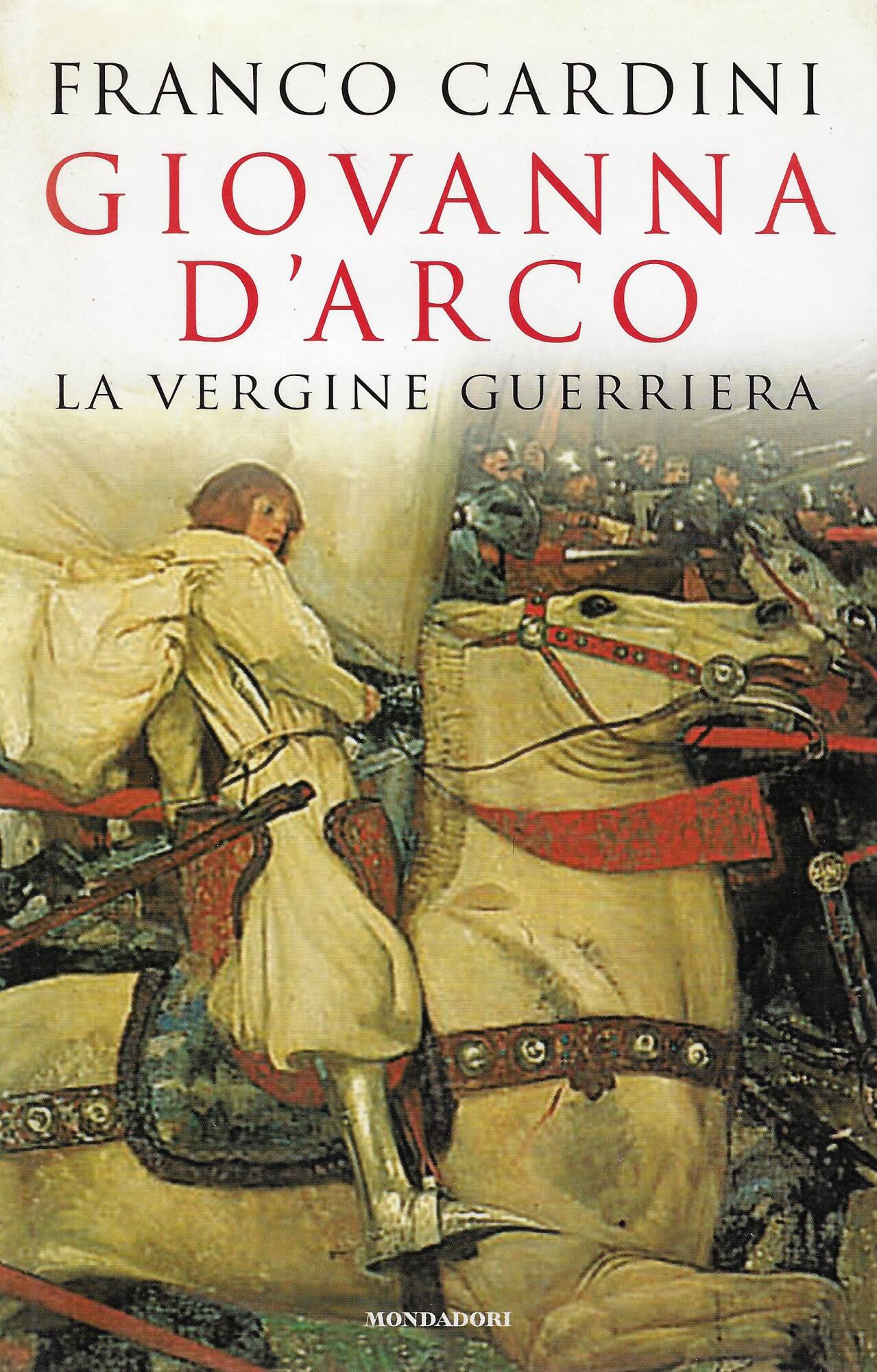 Giovanna d'Arco. La vergine guerriera