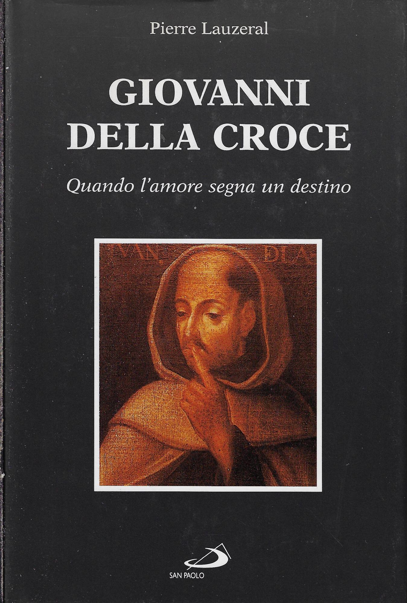 Giovanni della Croce. Quando l'amore segna un destino