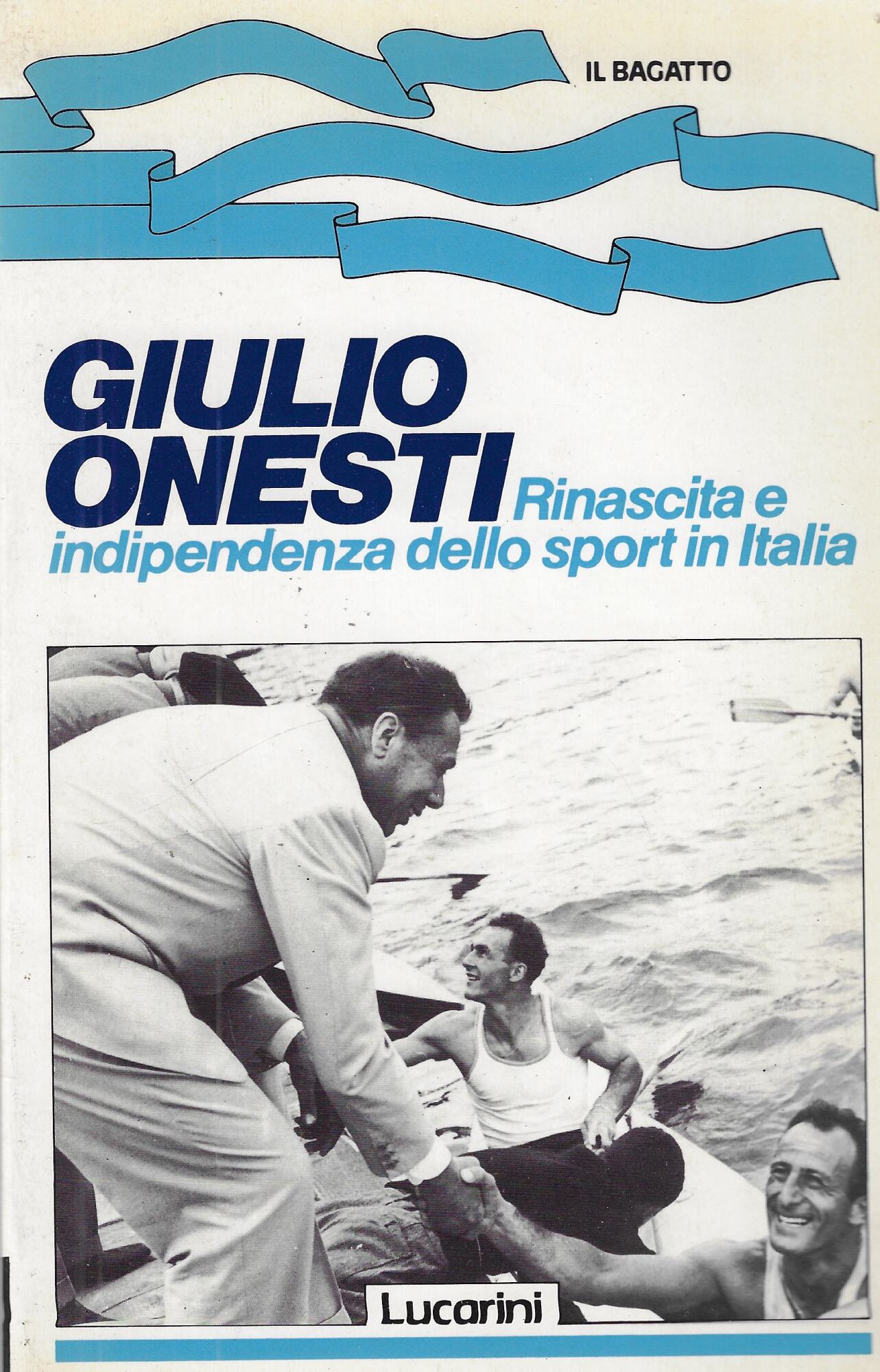Giulio Onesti. Rinascita e indipendenza dello sport in Italia