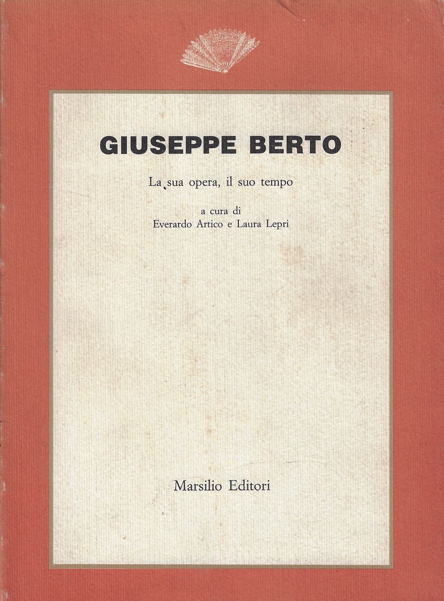 Giuseppe Berto. La sua opera, il suo tempo