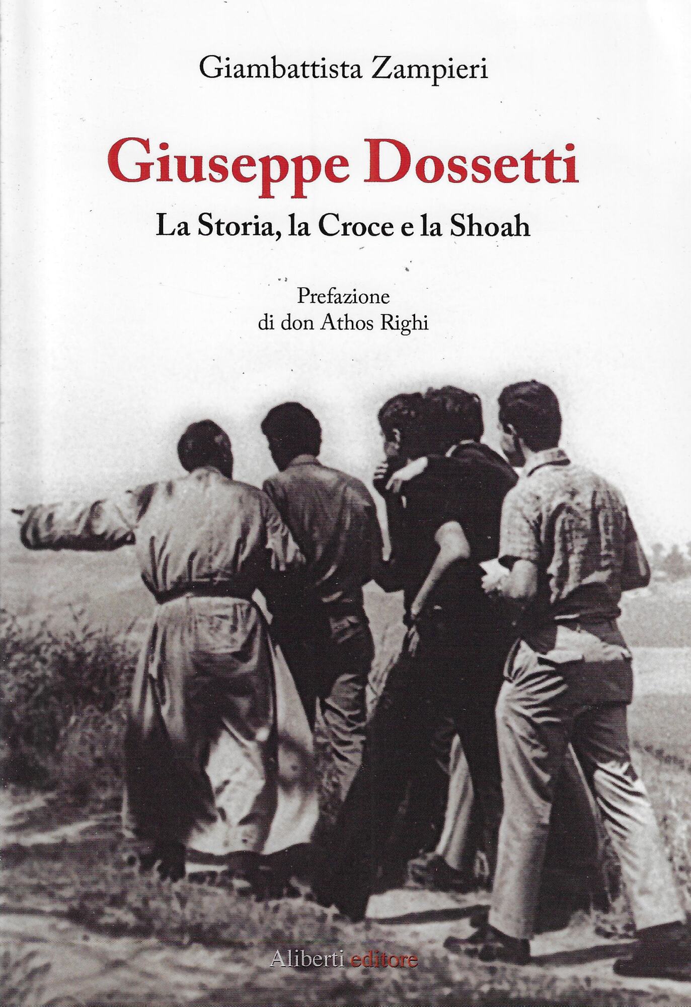 Giuseppe Dossetti. La storia, la croce e la Shoah