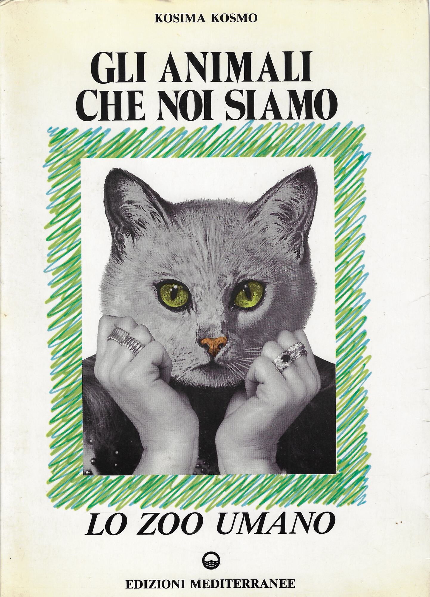 Gli animali che noi siamo : lo zoo umano