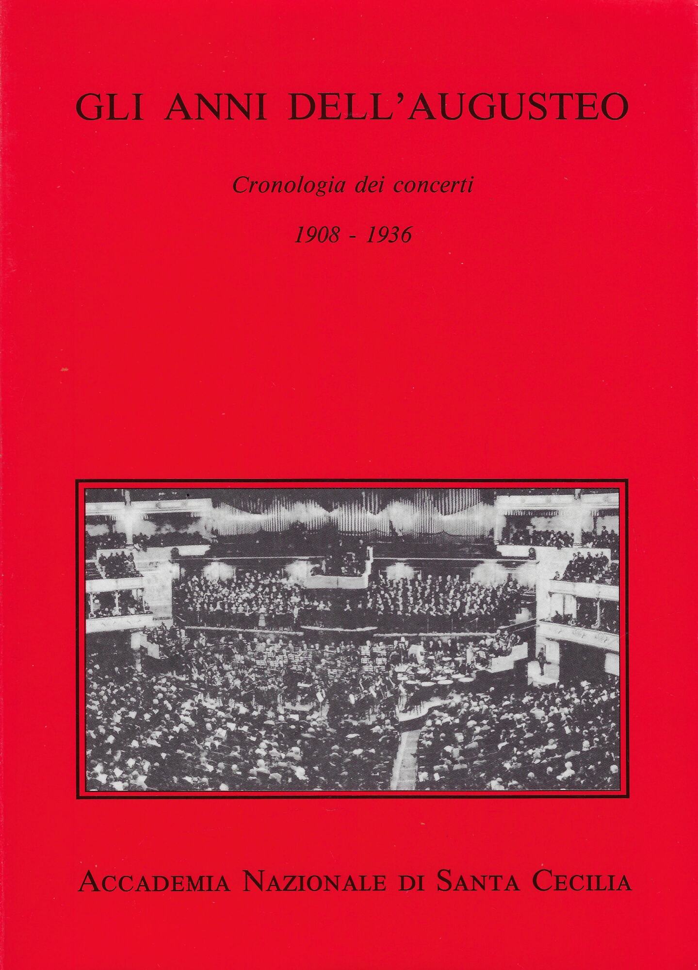 Gli anni dell'augusteo. Cronologia dei concerti, 1908-1936