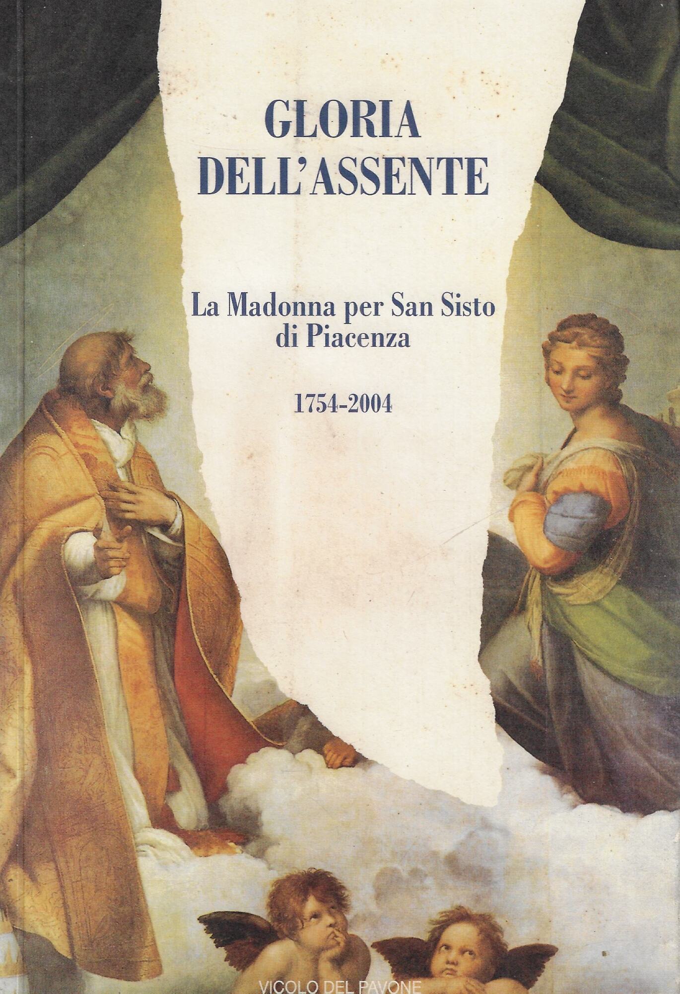 Gloria dell'assente. La Madonna per San Sisto di Piacenza. 1754-2004