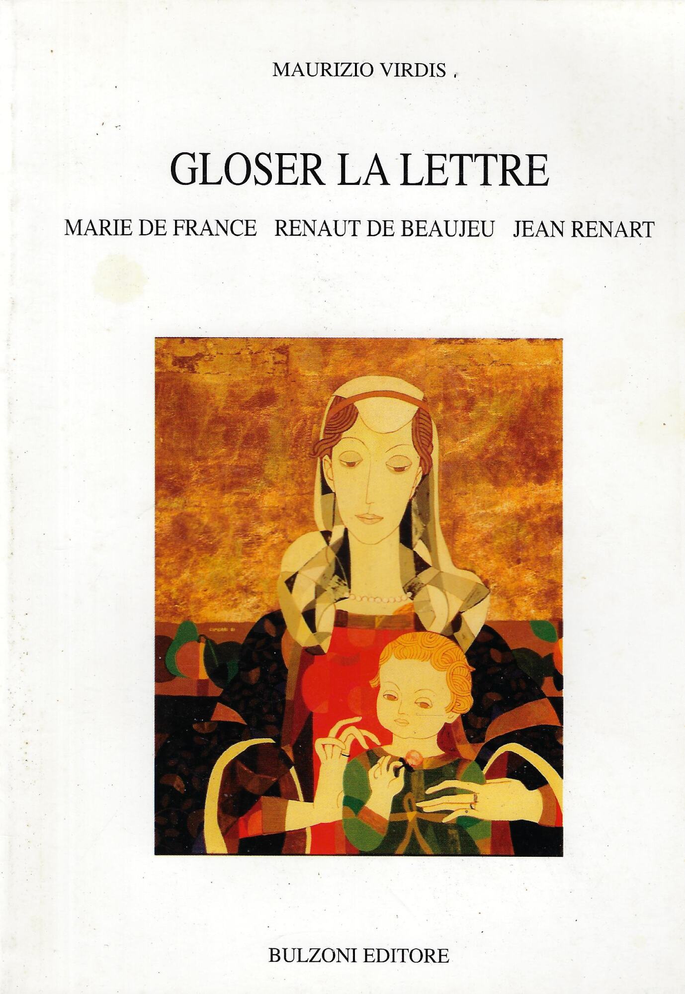 Gloser la lettre. Marie de France, Renaut de Beaujeu, Jean …