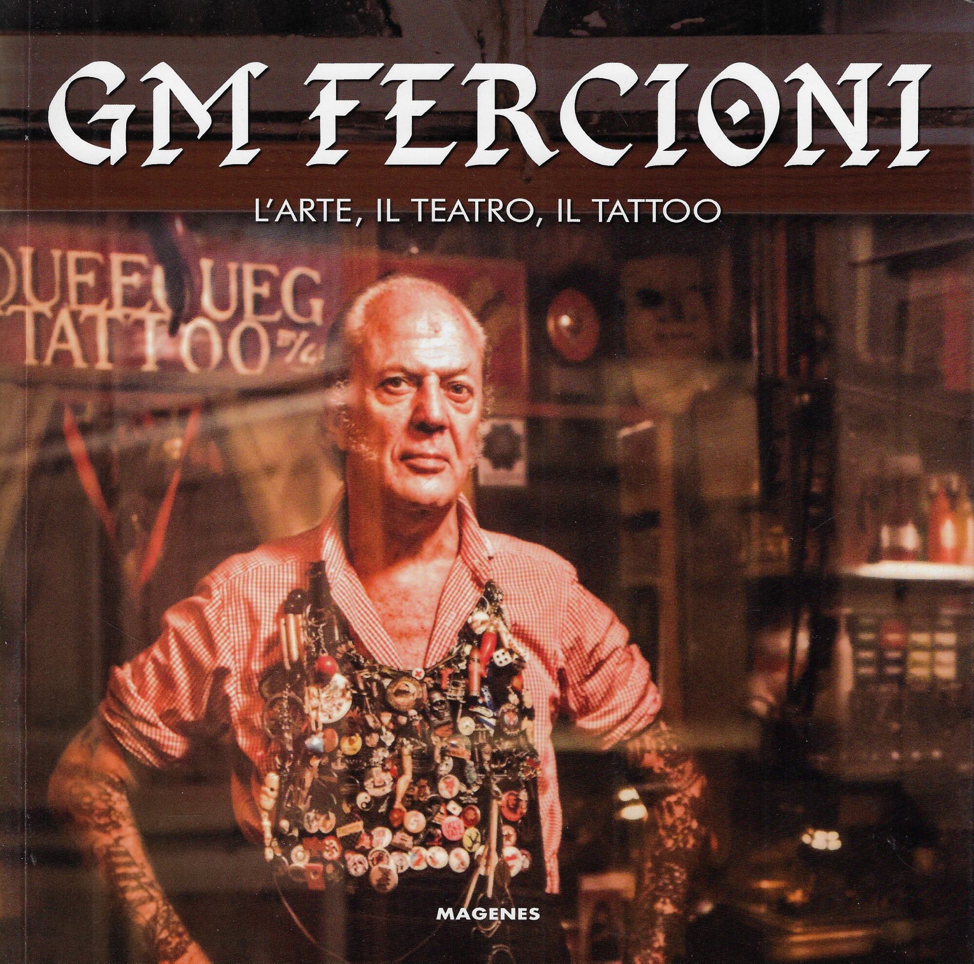 GM Fercioni. L'arte, il teatro, il tattoo