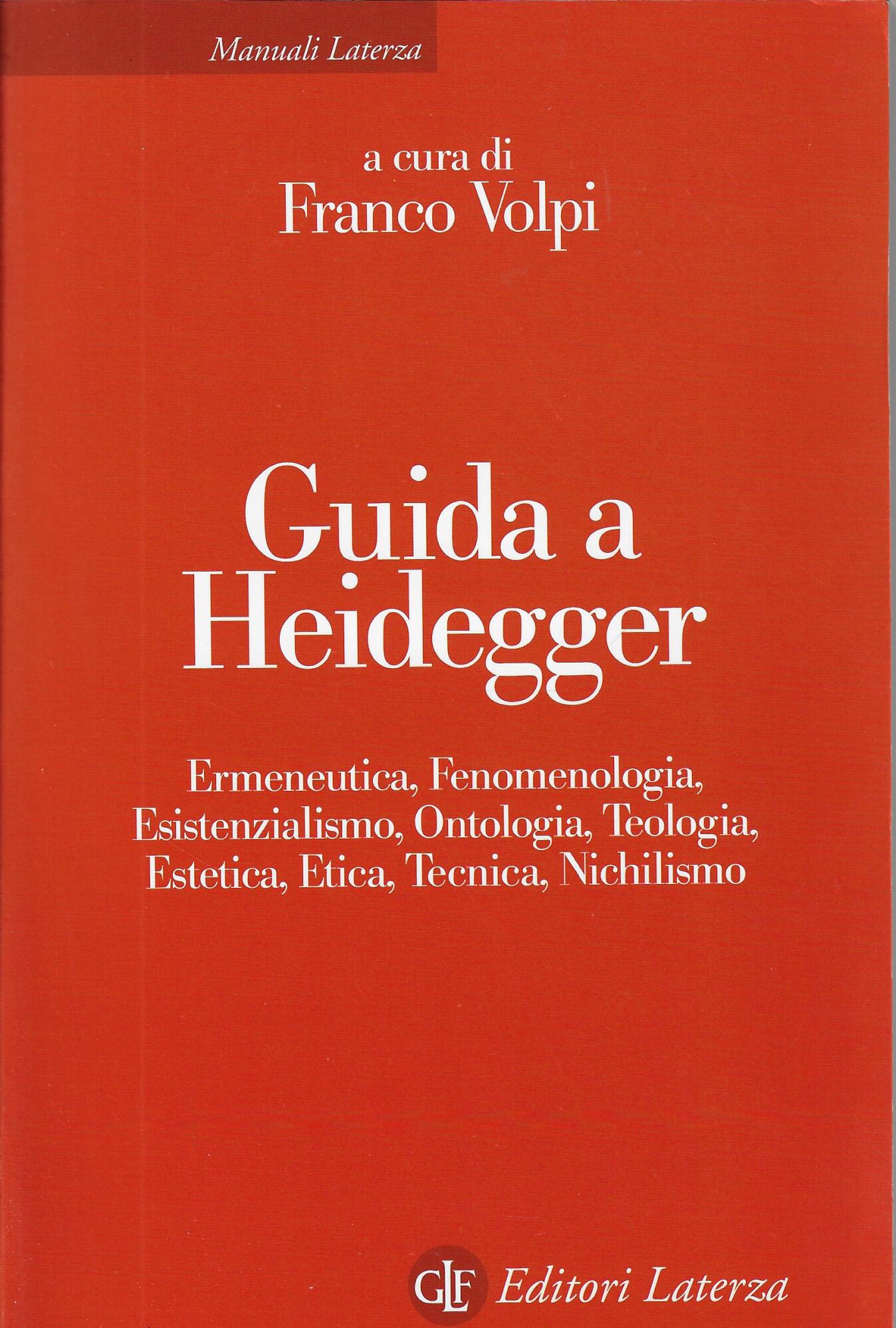 Guida a Heidegger. Ermeneutica, fenomenologia, esistenzialismo, ontologia, teologia, estetica, etica, …