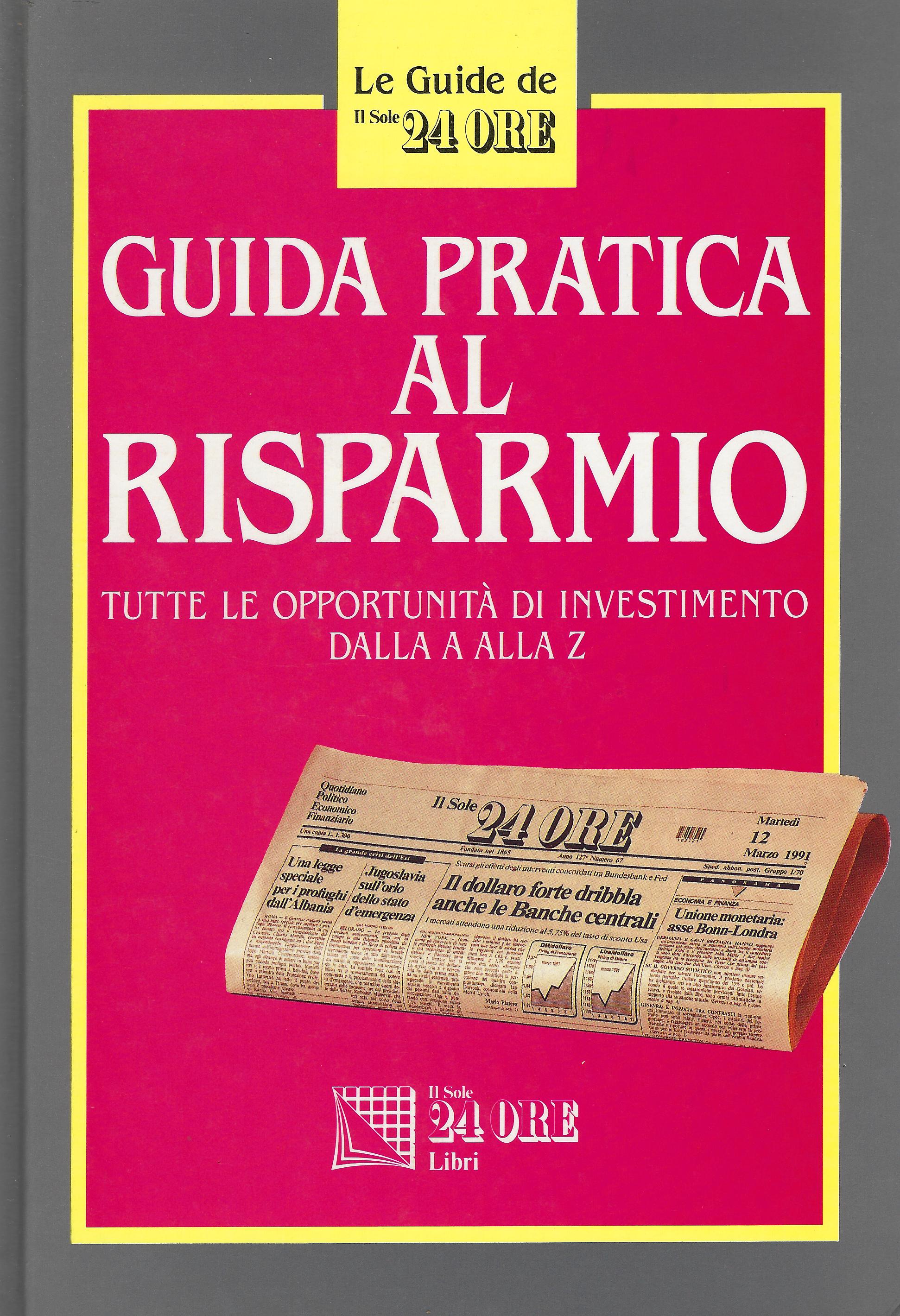 Guida pratica al risparmio : tutte le opportunita d'investimento dalla …